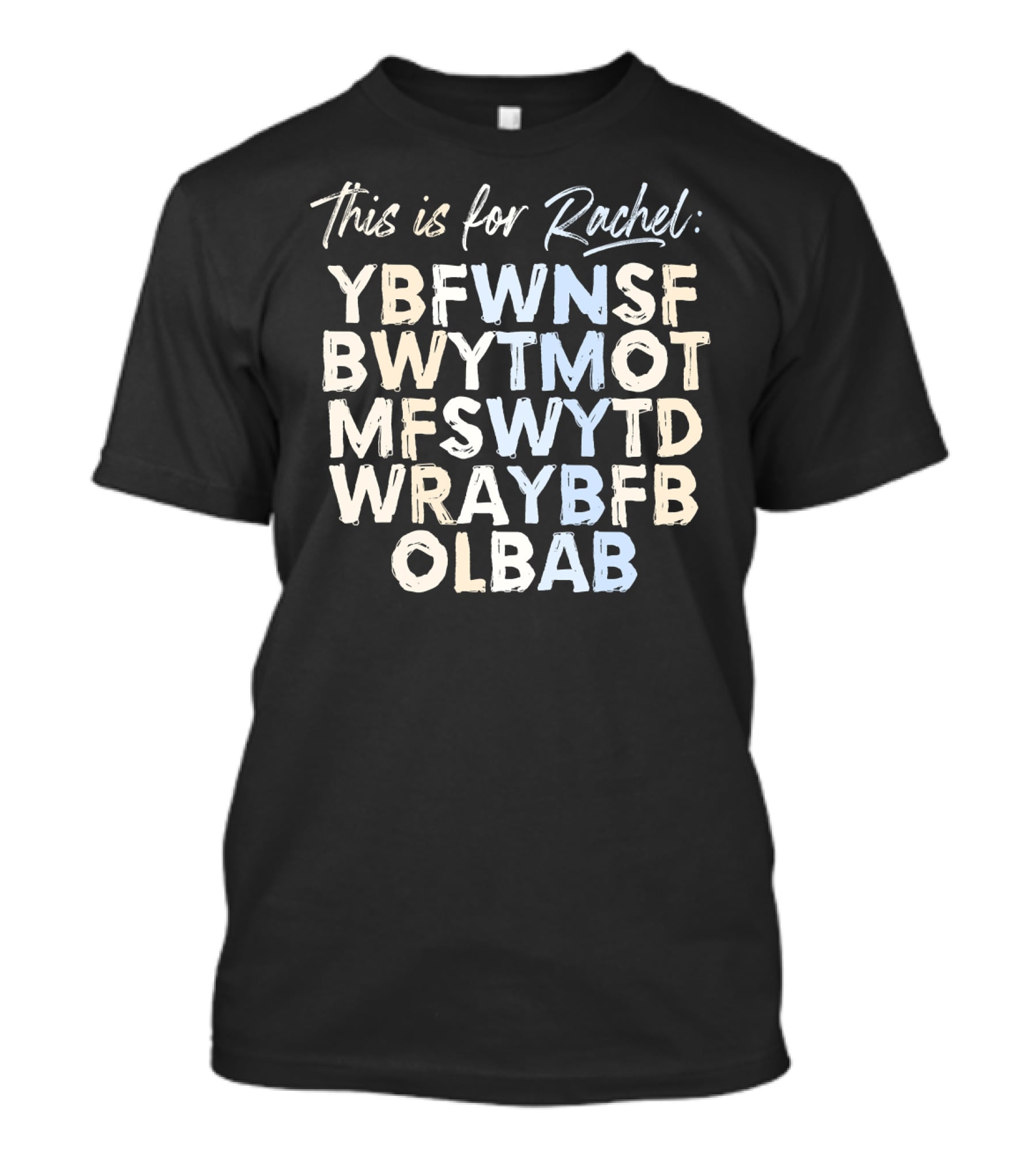 This Is For Rachel YBFWNSF BWYTMOT MFSWYTD WRAYBFB OLBAB Voicemail Abbreviation T-Shirt