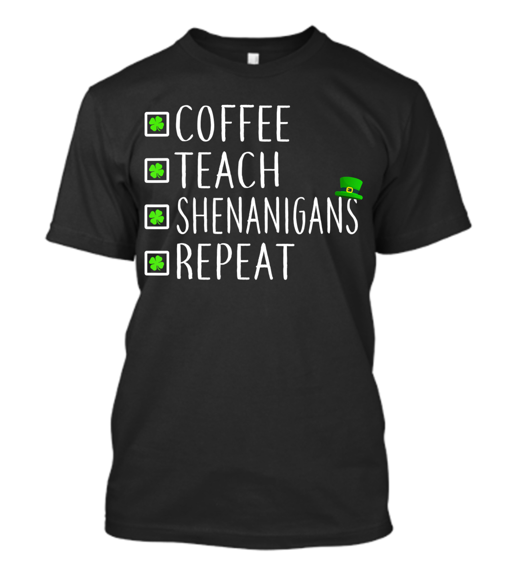 Coffee Teach Shenanigans Repeat St Patrick's Day Teachers T-Shirt