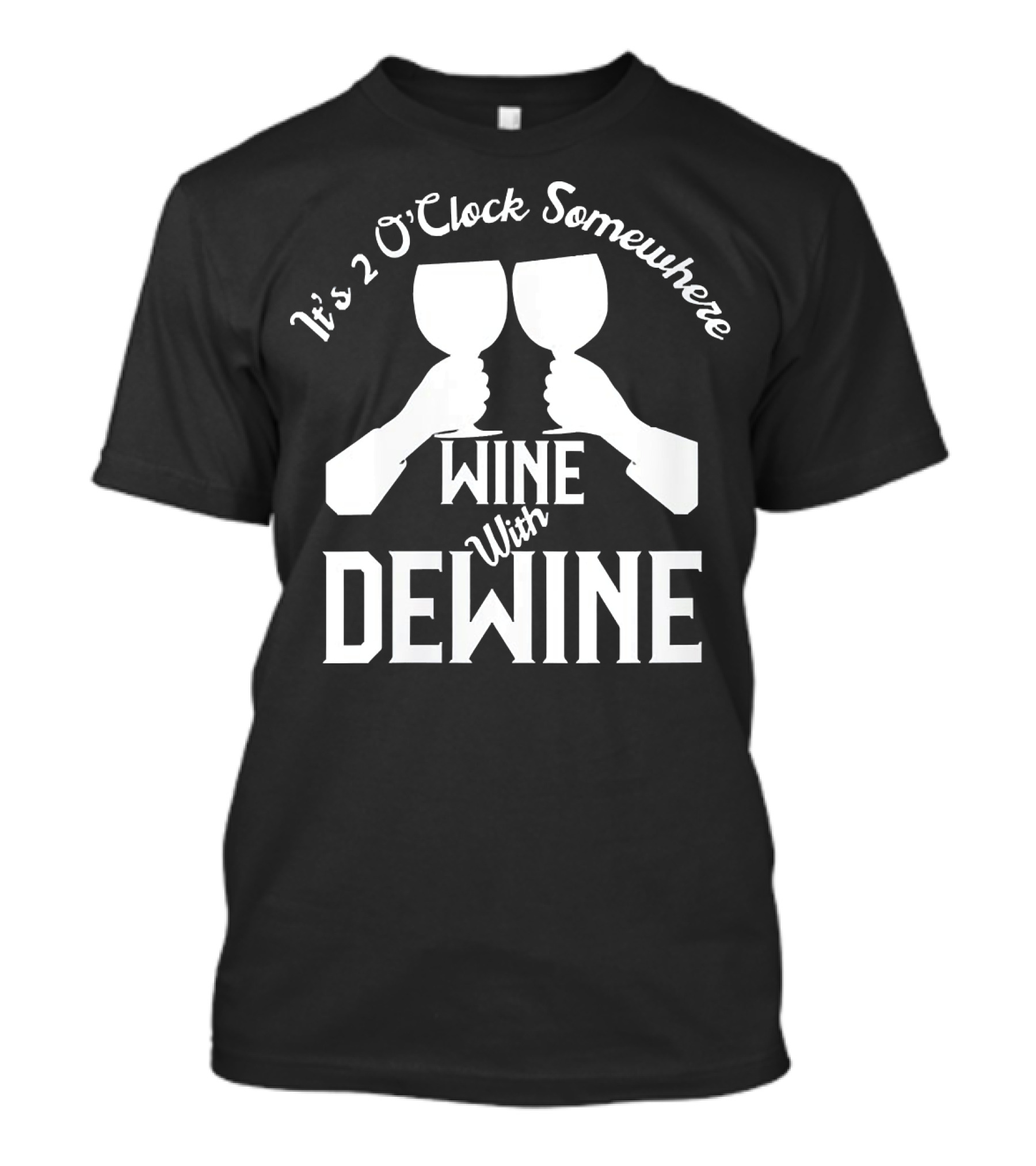 It's 2 O'Clock Somewhere Wine With Dewine T-Shirt