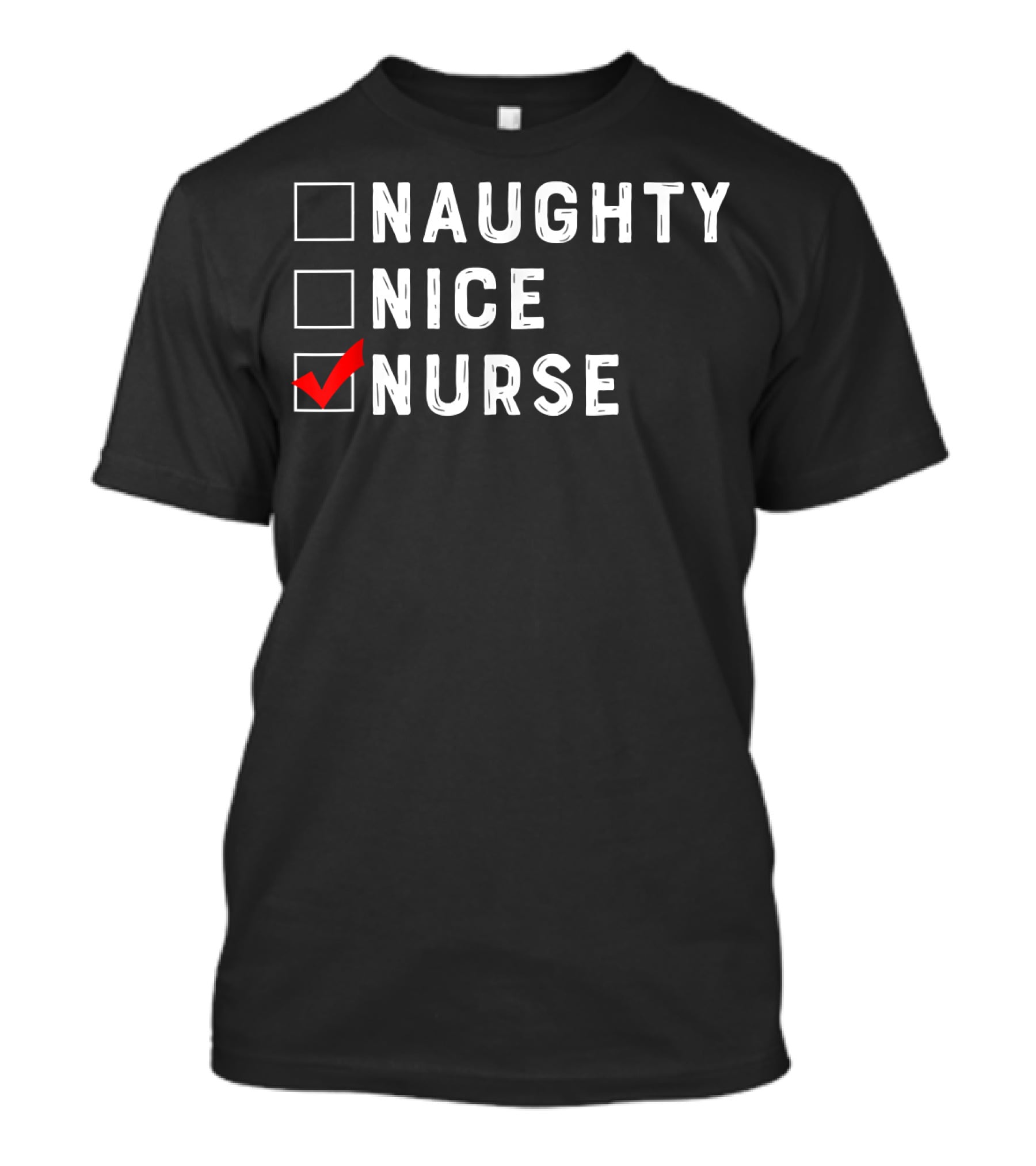Naughty Nice Nurse Checklist Funny Christmas Nursing 166 T-Shirt