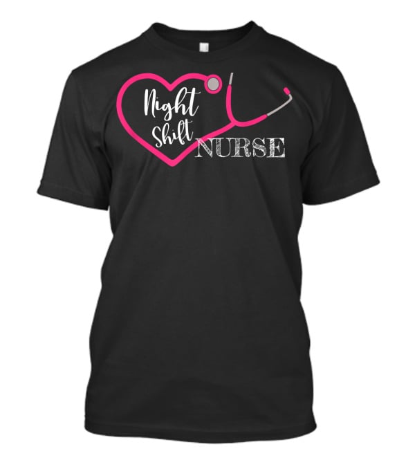 Night Shift Nurse Stethoscope Heart T-Shirt
