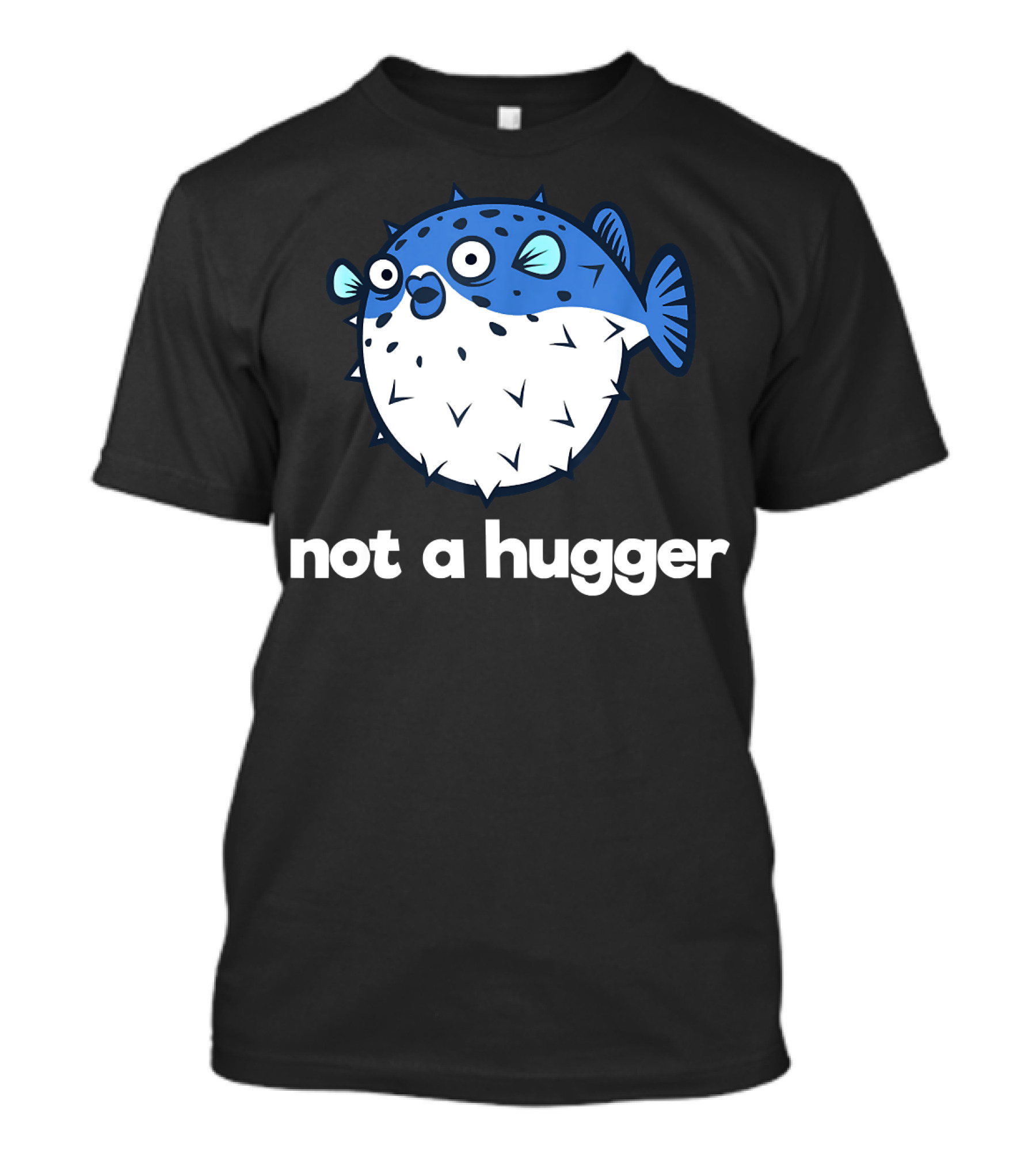Not A Hugger Funny Pufferfish Cartoon Blue Spiky Fish T-Shirt