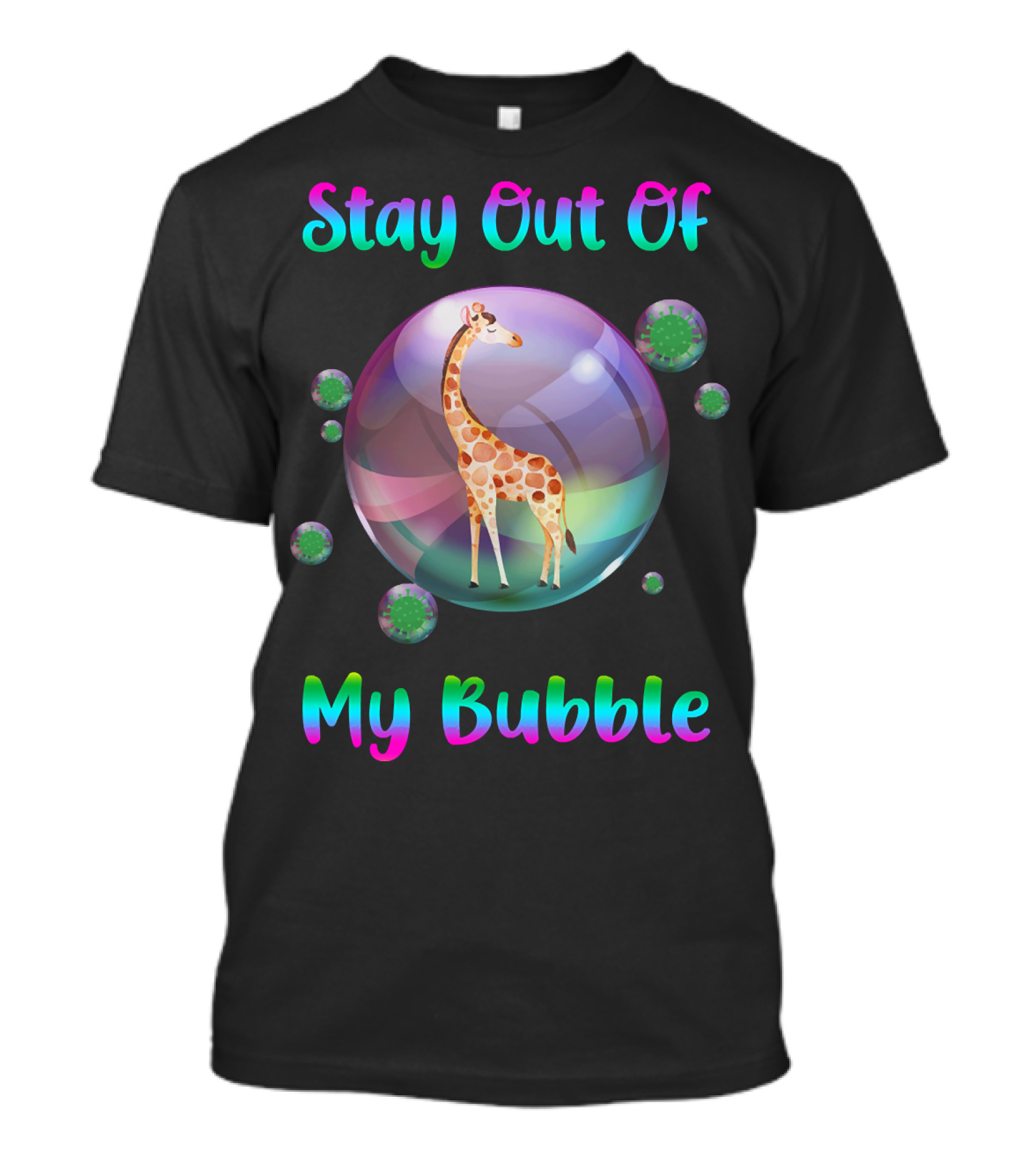Stay Out Of My Bubble Giraffe In Rainbow Bubble With Green Germs T-Shirt