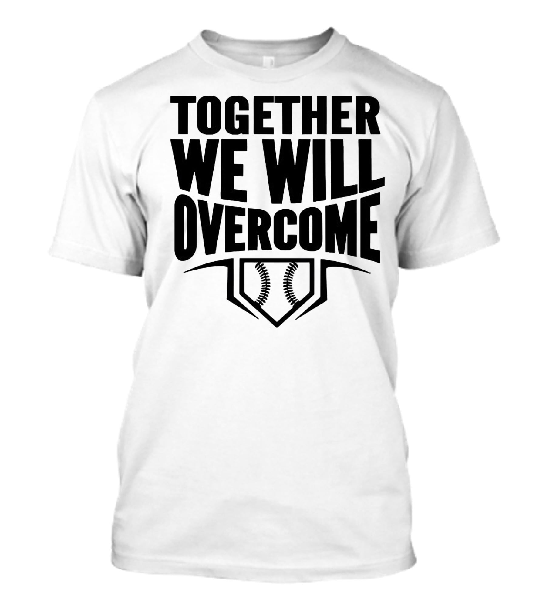 Together We Will Overcome Baseball Home Plate Motivation T-Shirt