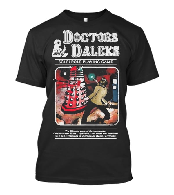 Doctors Daleks Sci Fi Role Playing Game Ultimate Game Of Imagination Daleks Cybersmen Time Travel Adventure T-Shirt