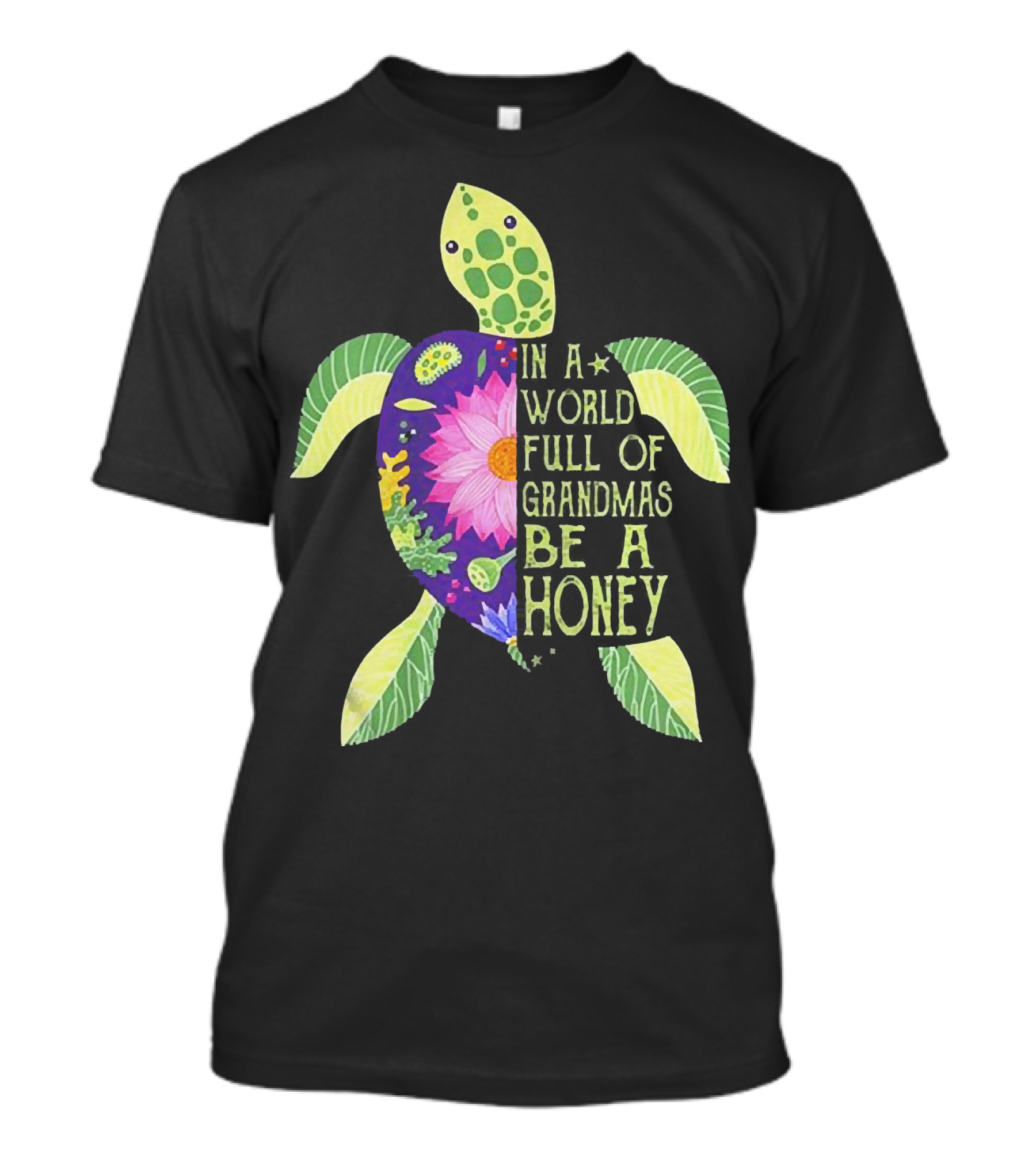 In A World Full Of Grandmas Be A Honey Floral Sea Turtle T-Shirt