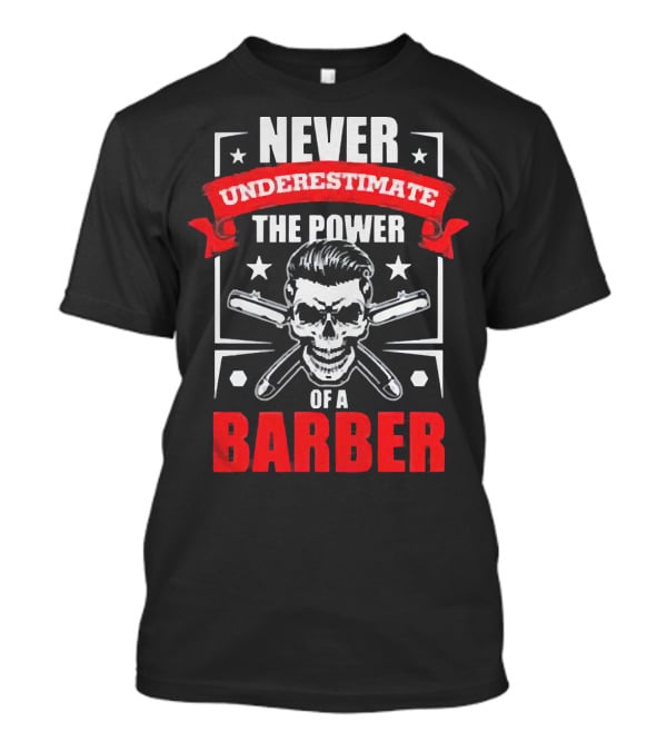 Never Underestimate The Power Of A Barber Skull And Razors T-Shirt