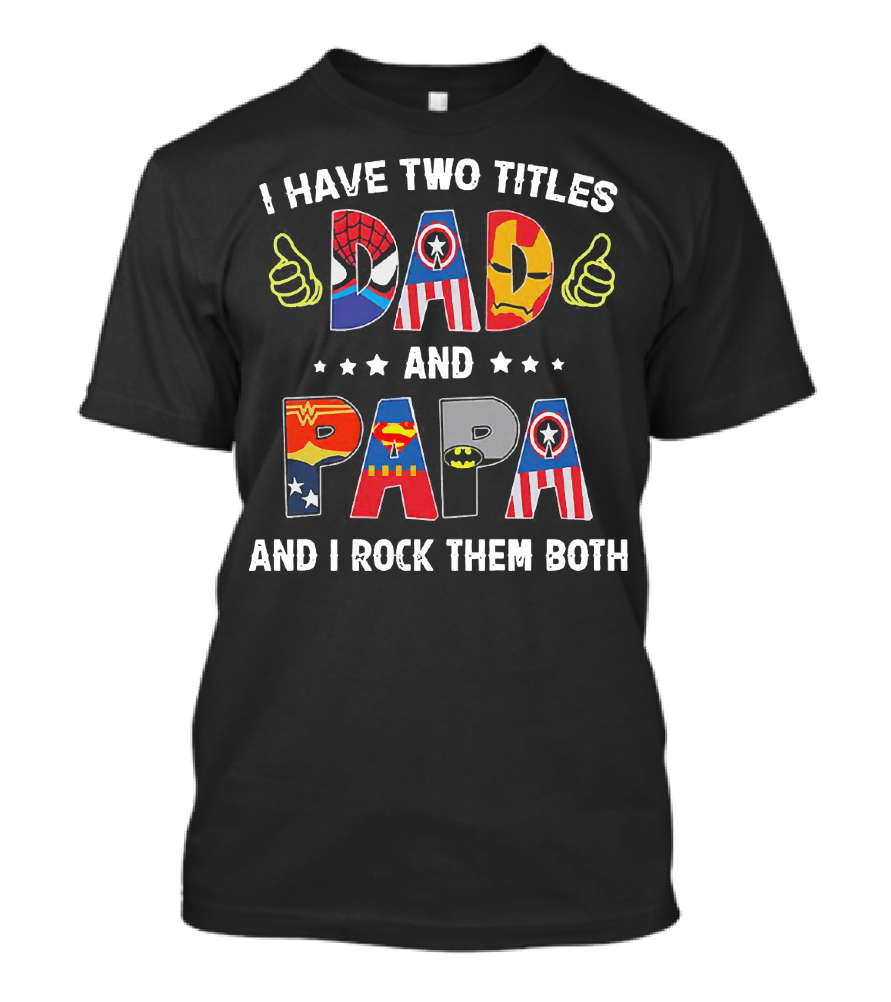 I Have Two Titles Dad And Papa And I Rock Them Both Superheroes Icons Marvel DC T-Shirt