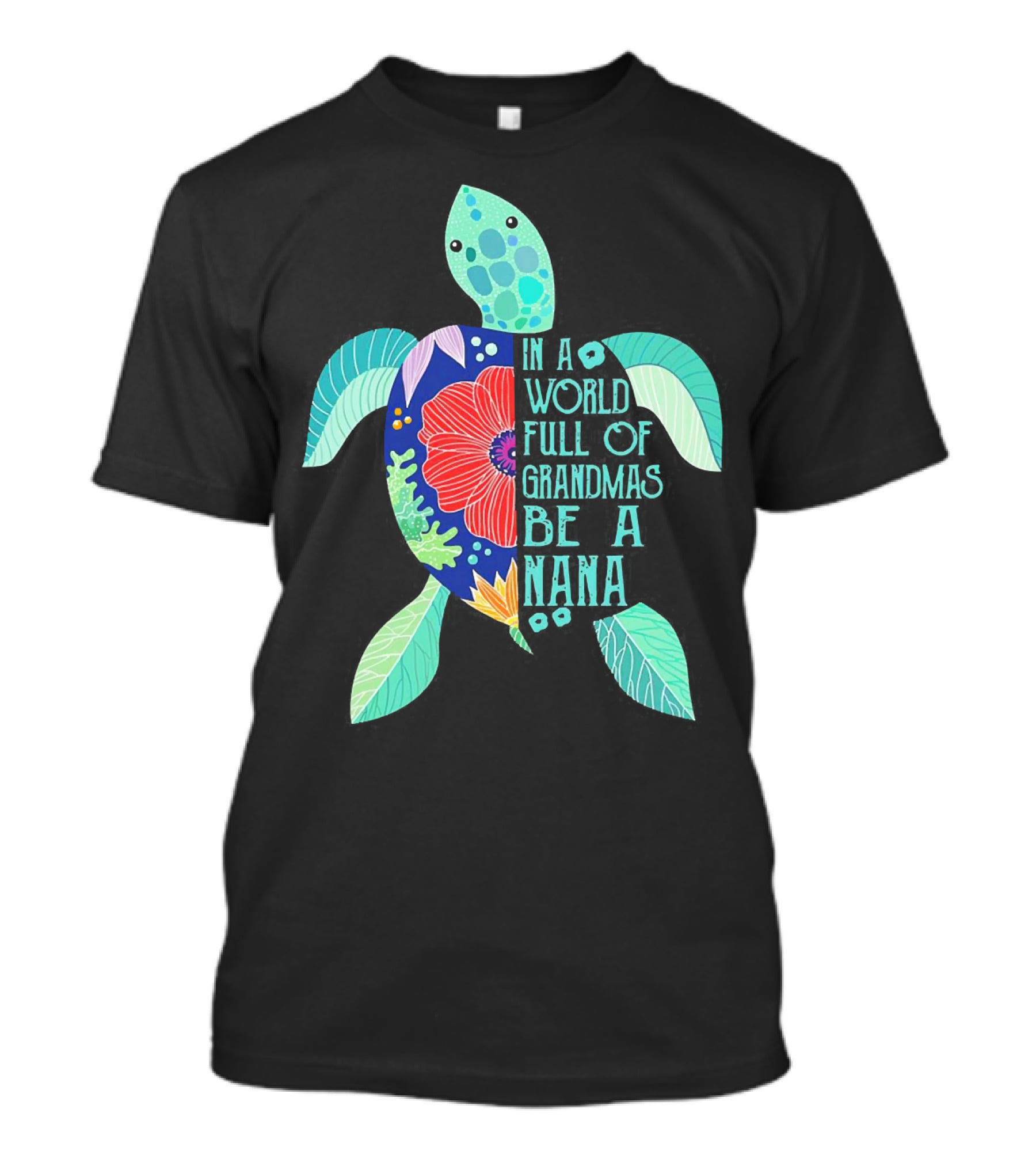 Turtle In A World Full Of Grandmas Be A Nana T-Shirt