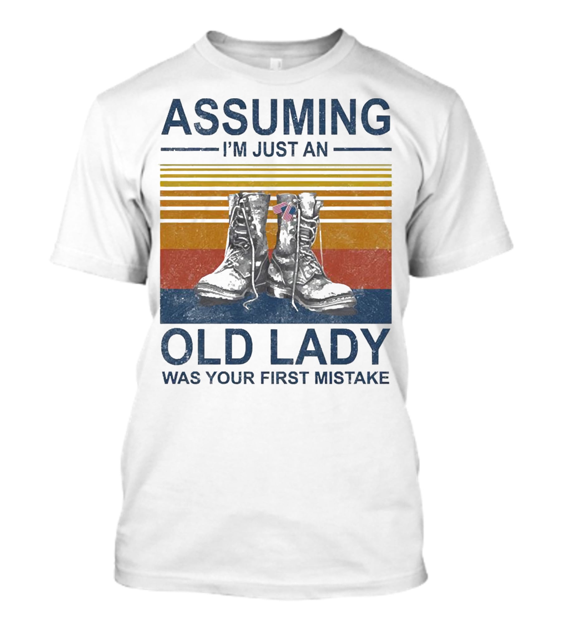Assuming I’m Just An Old Lady Was Your First Mistake Veteran Boots With Flag And Stripes T-Shirt
