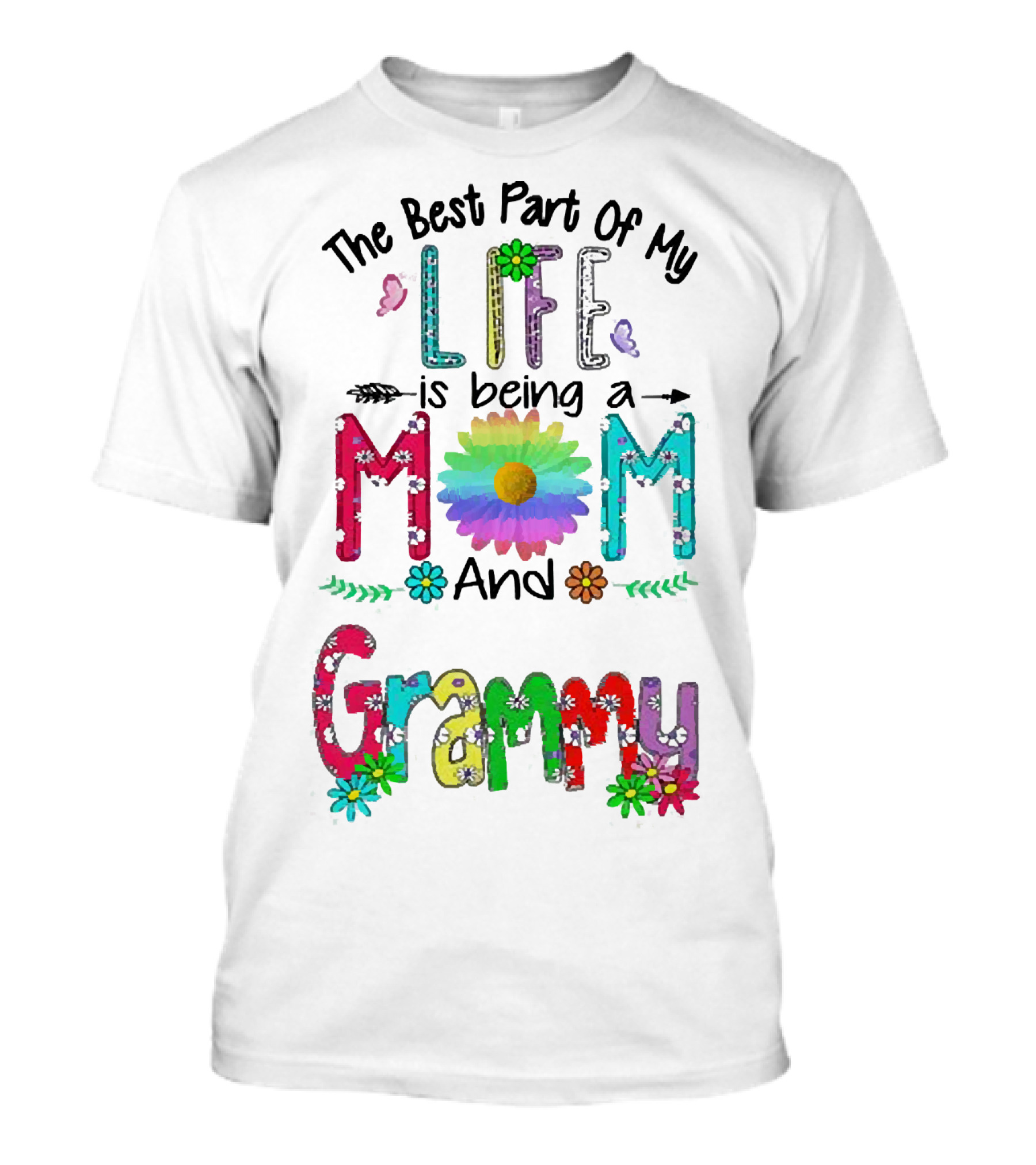 The Best Part Of My Life Is Being A Mom And Grammy Colorful Floral Text With Butterflies T-Shirt
