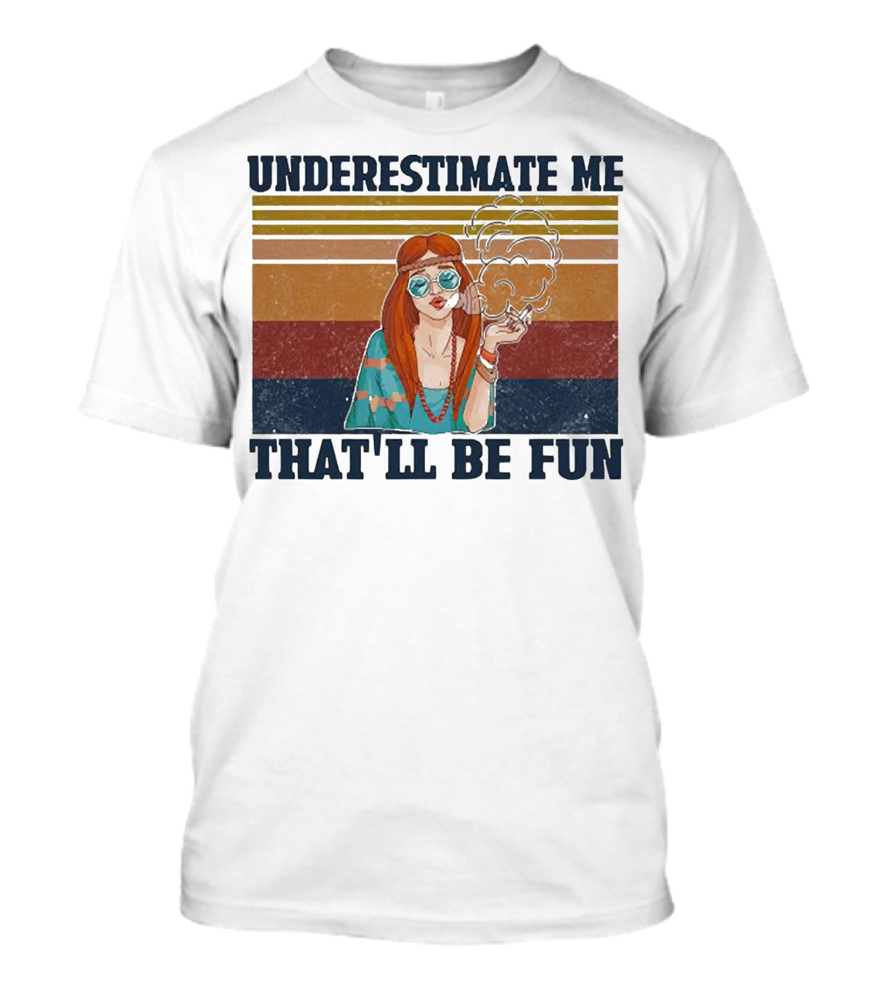 Underestimate Me That'll Be Fun Hippie Girl Retro Vibe With Sunglasses And Smoke T-Shirt