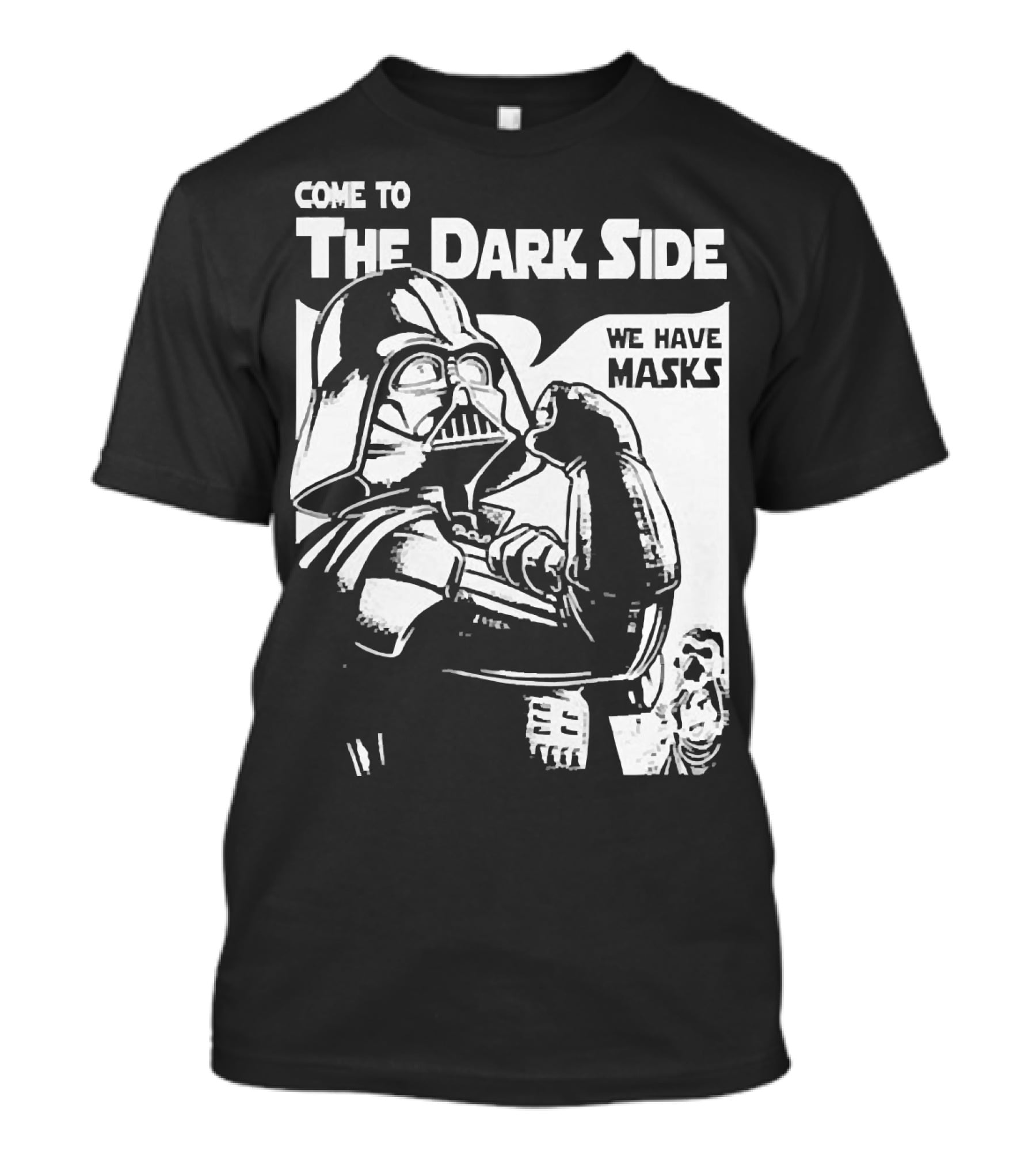 Come To The Dark Side We Have Masks Darth Vader T-Shirt
