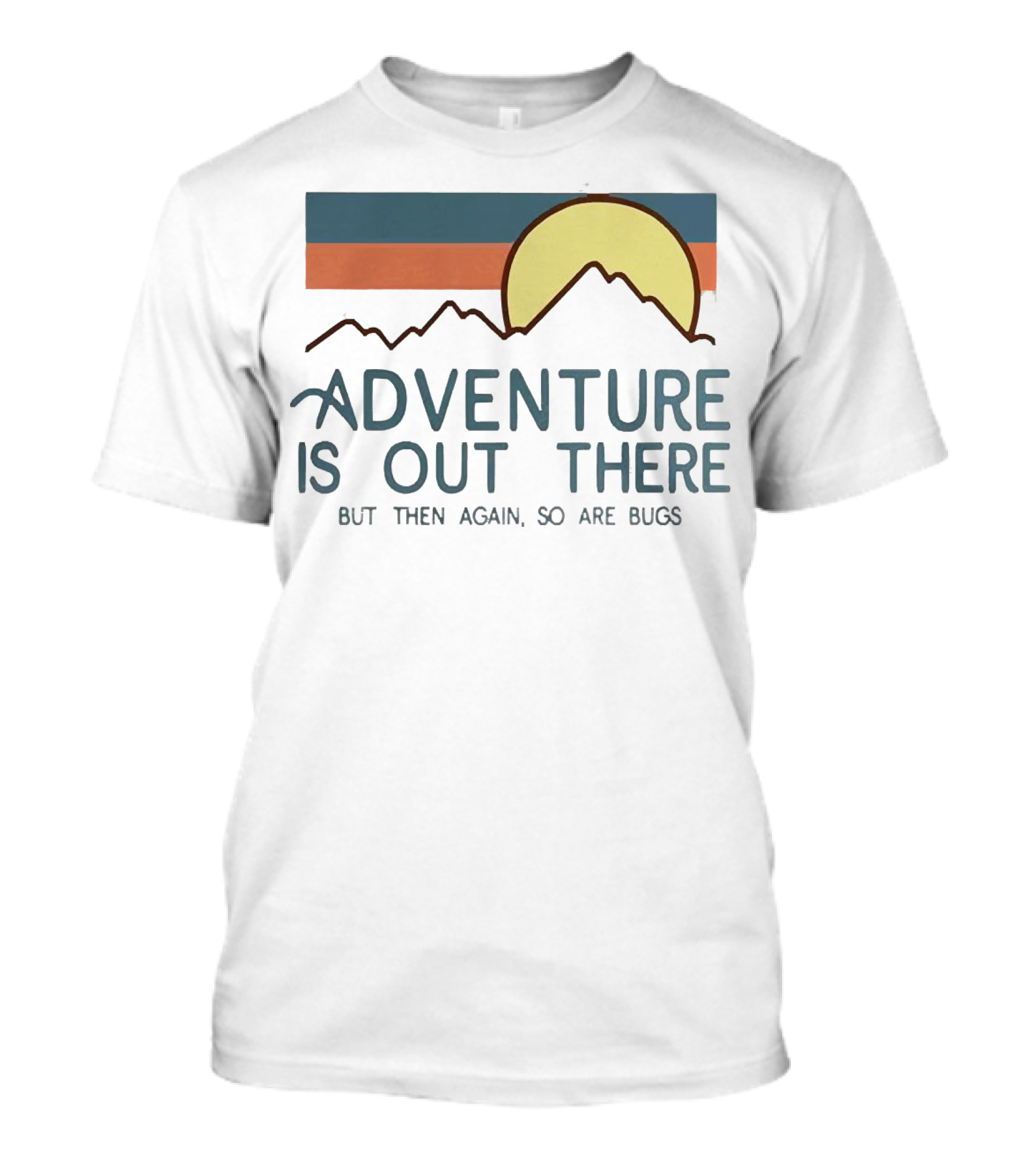 Adventure Is Out There But Then Again So Are Bugs Vintage Hiking Sun And Mountains T-Shirt
