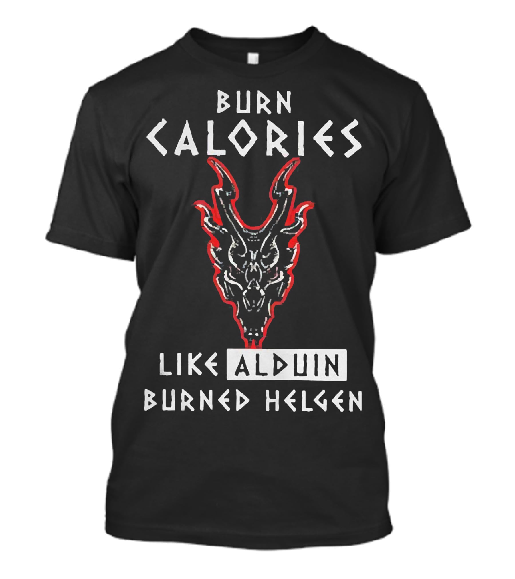 Burn Calories Like Alduin Burned Helgen Alduin Dragon Skyrim Fitness Motivation T-Shirt