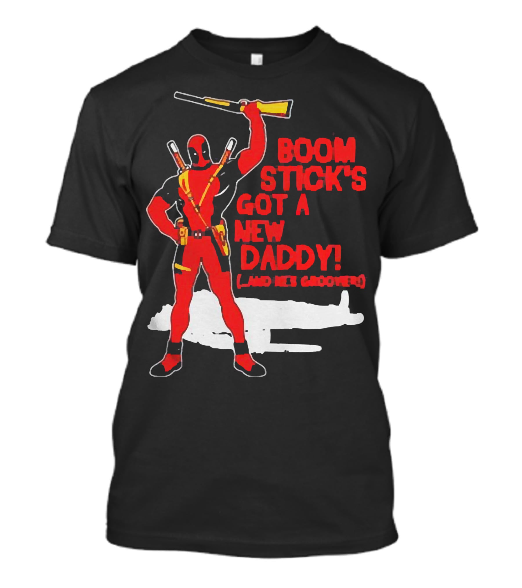 Deadpool Boom Stick's Got A New Daddy And He's Groovy T-Shirt
