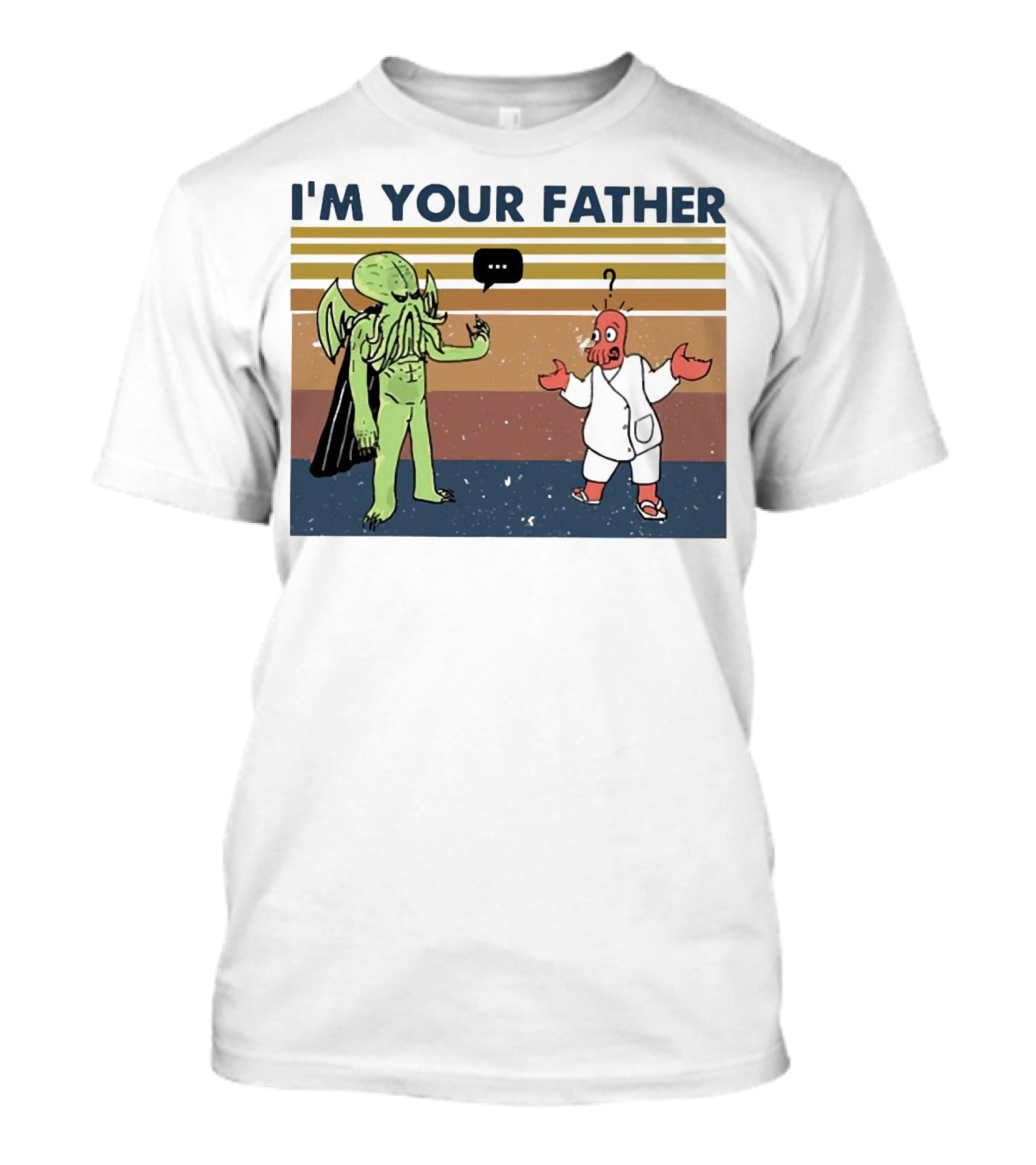 I'M YOUR FATHER Cthulhu Meets Space Alien In Costume Comedy T-Shirt