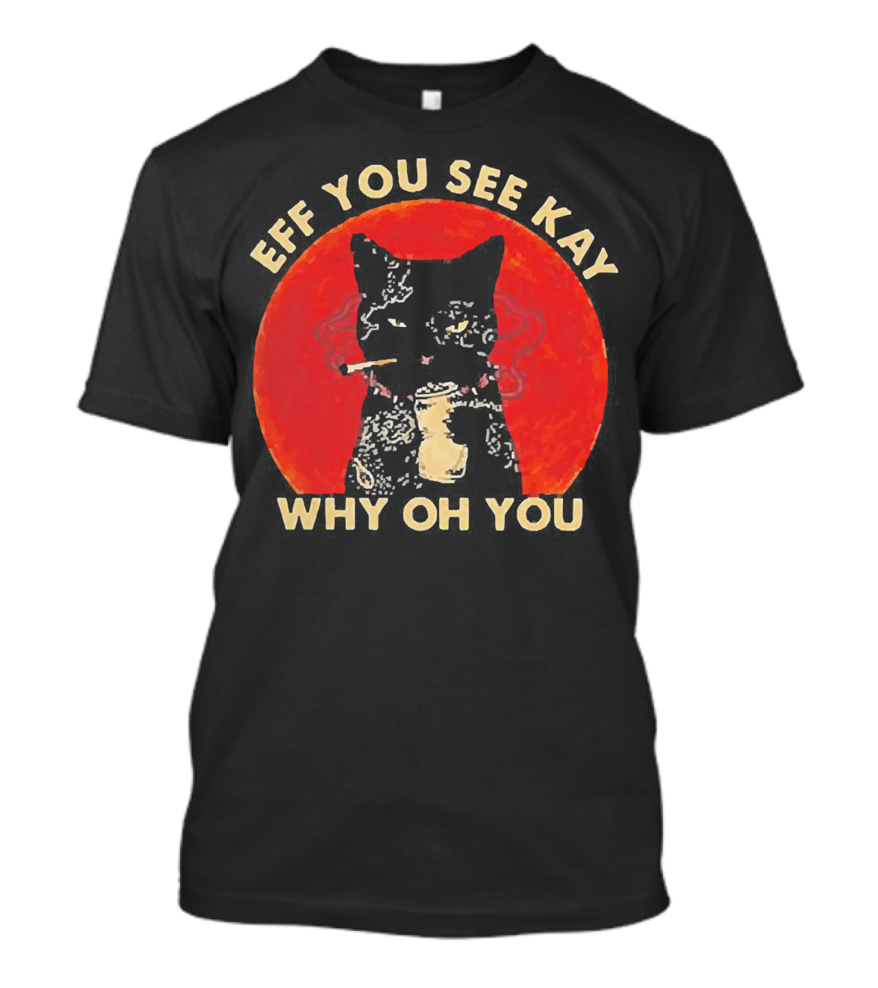 Eff You See Kay Why Oh You Black Cat Smoking Sunset T-Shirt