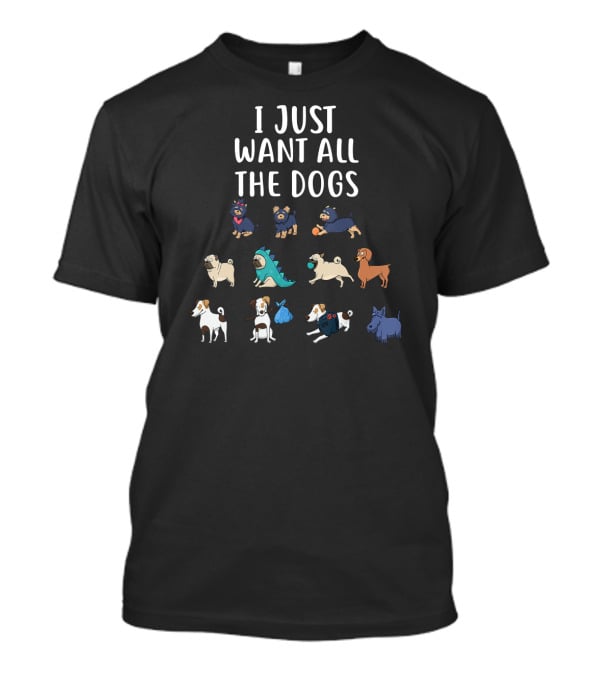 I Just Want All The Dogs Cute Fantasy Costumes Variety T-Shirt