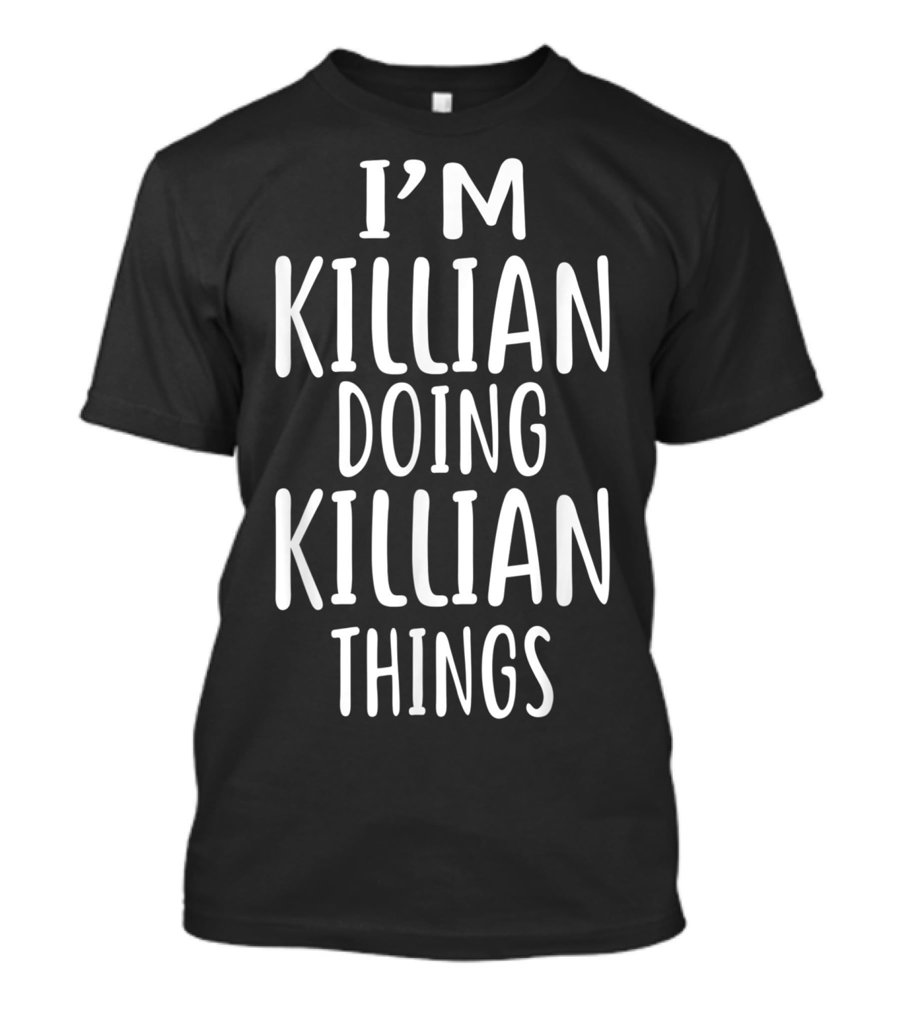 I'm Killian Doing Killian Things Playful Self-Expression T-Shirt