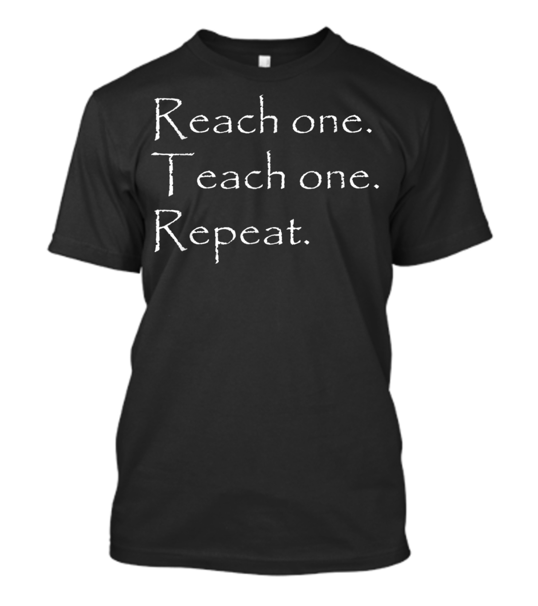 Reach One Teach One Repeat Textual Motivational Message T-Shirt