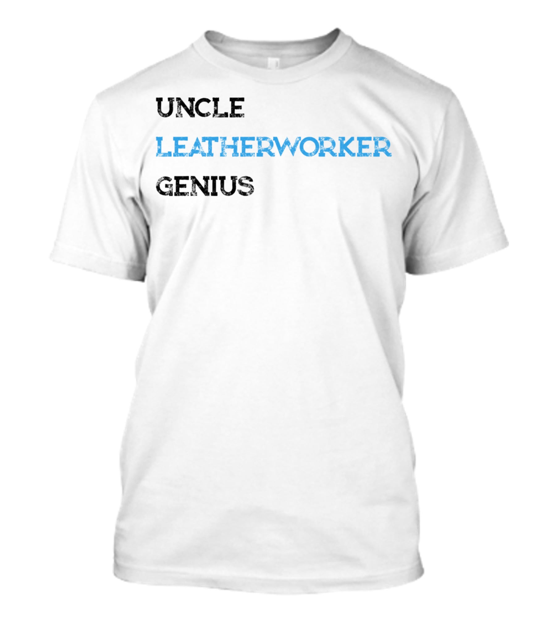 Uncle Leatherworker Genius Funny For MK T-Shirt