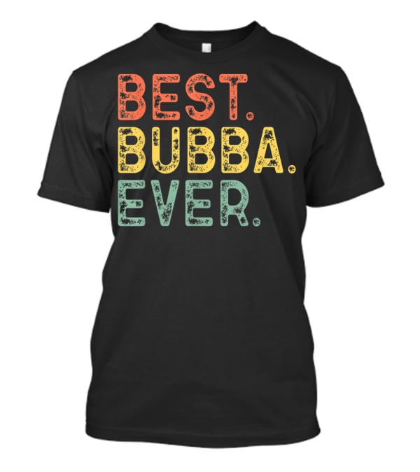 Best Bubba Ever Cool T-Shirt
