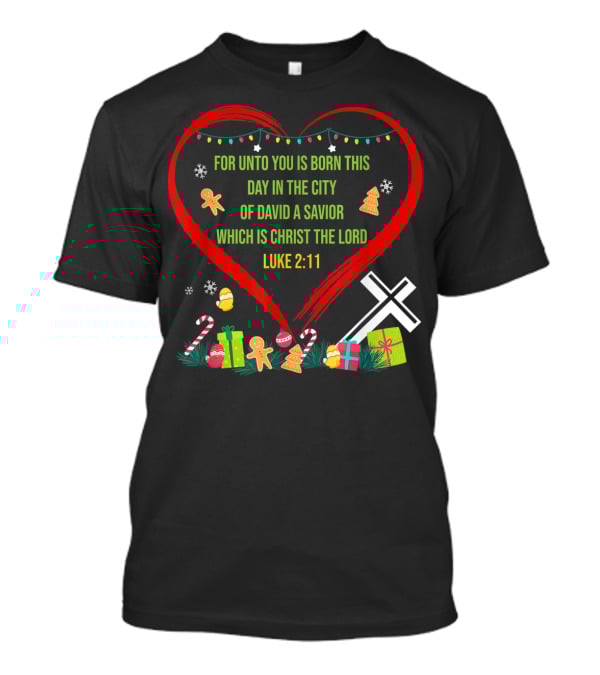 For Unto You Is Born This Day Luke 2:11 Christmas Heart Cross T-Shirt