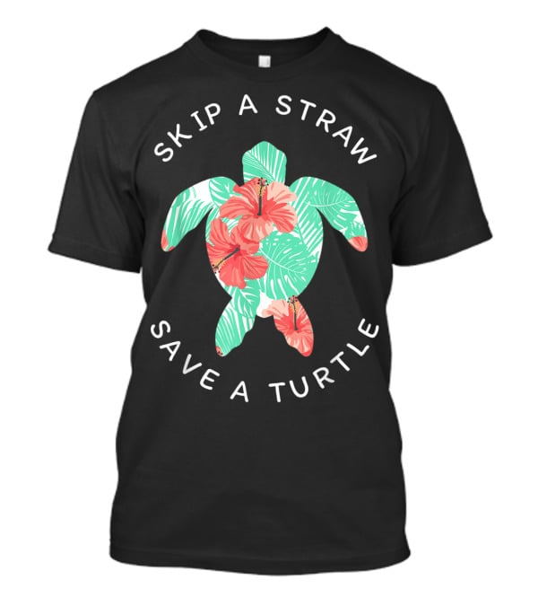 Skip A Straw Save A Turtle Hawaiian Floral Conservation T-Shirt