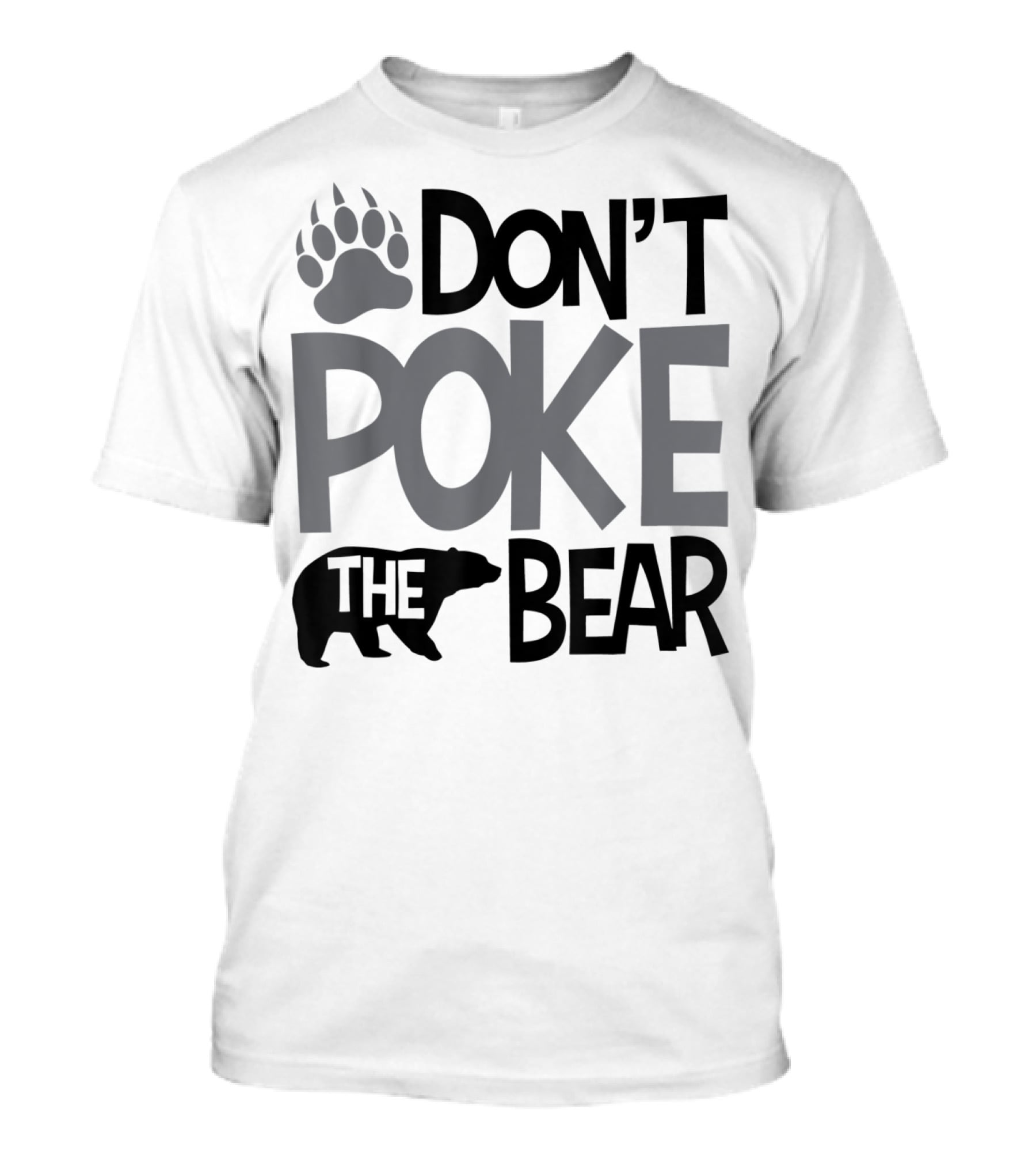 DON'T POKE THE BEAR Paw T-Shirt