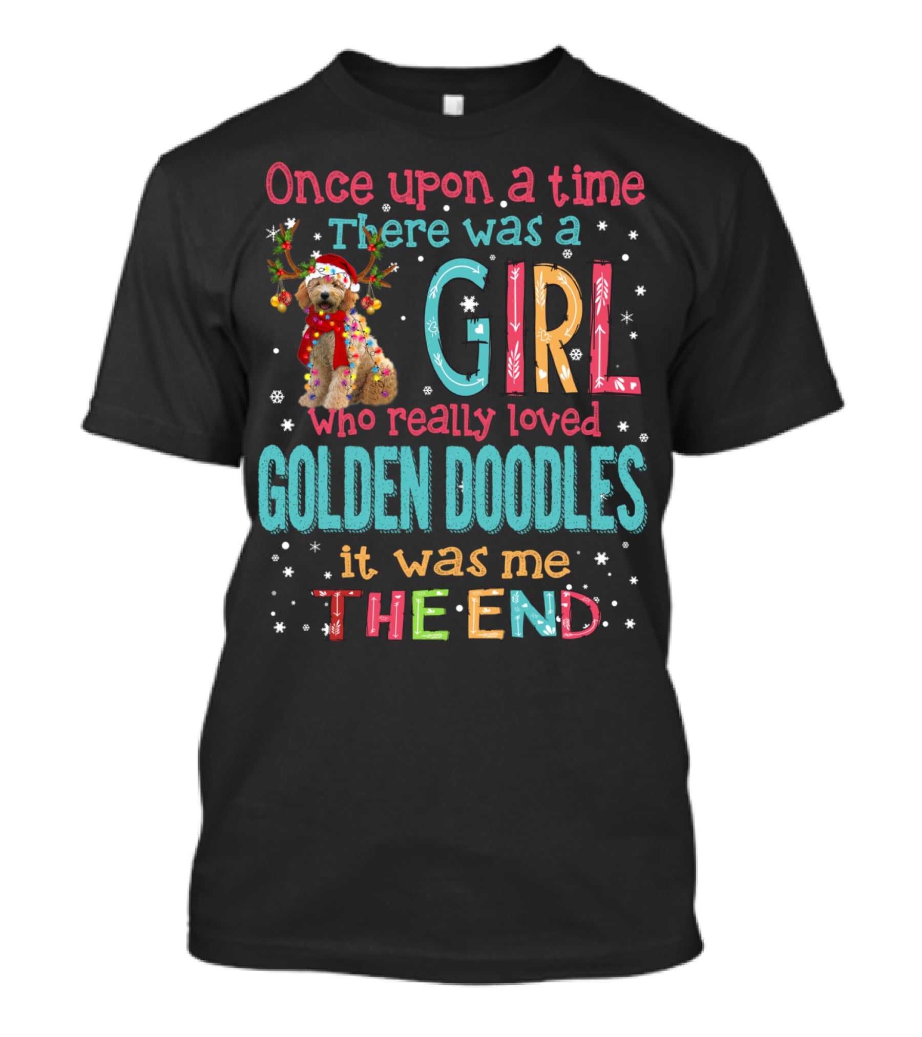 Once Upon A Time There Was A Girl Who Really Loved Golden Doodles It Was Me The End T-Shirt