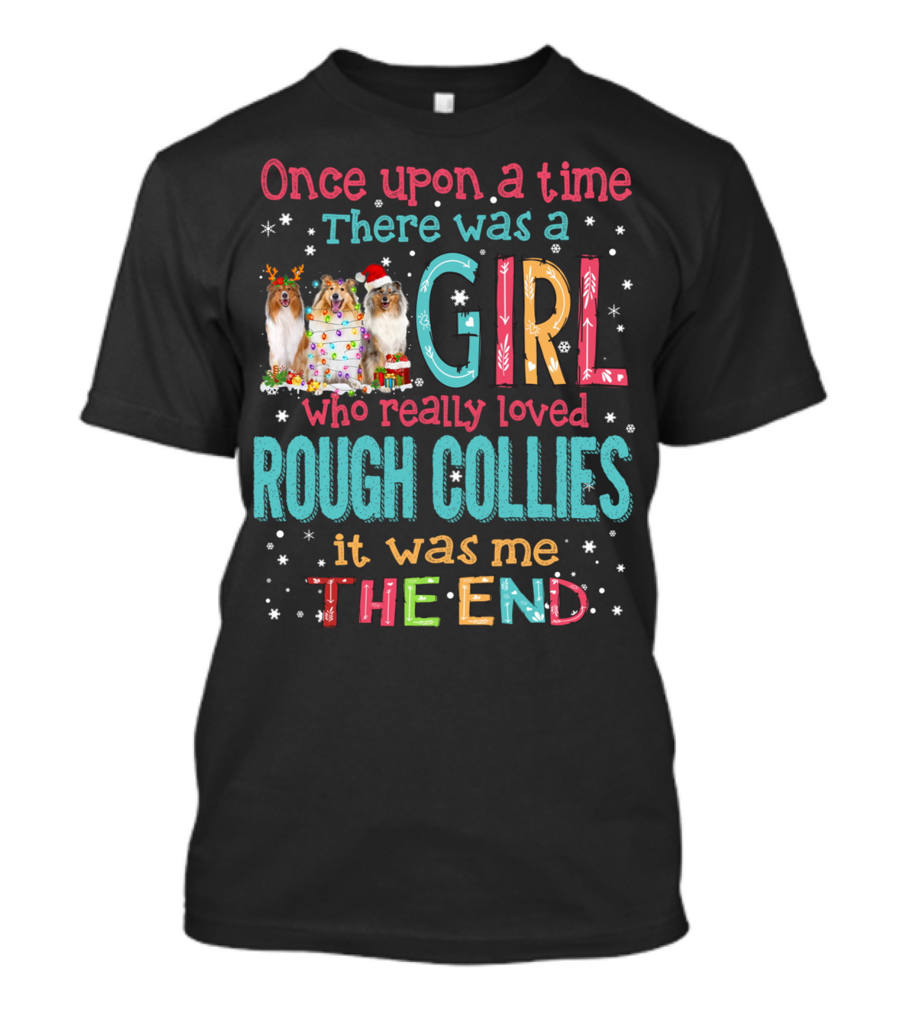 Once Upon A Time There Was A Girl Who Really Loved Rough Collies It Was Me The End T-Shirt