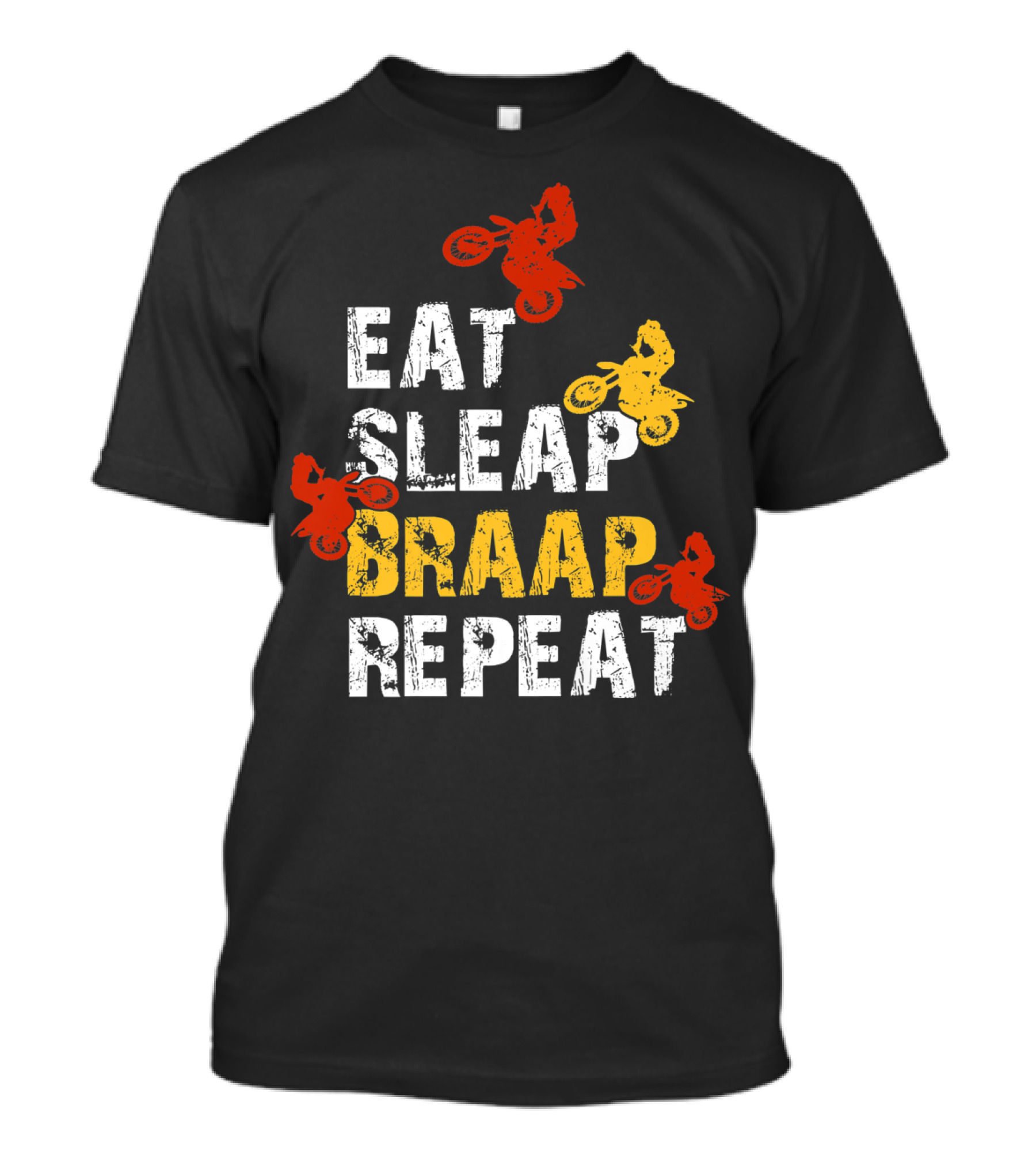 Eat Sleep Braap Repeat Funny Dirt Bike Braaap Motocross T-Shirt