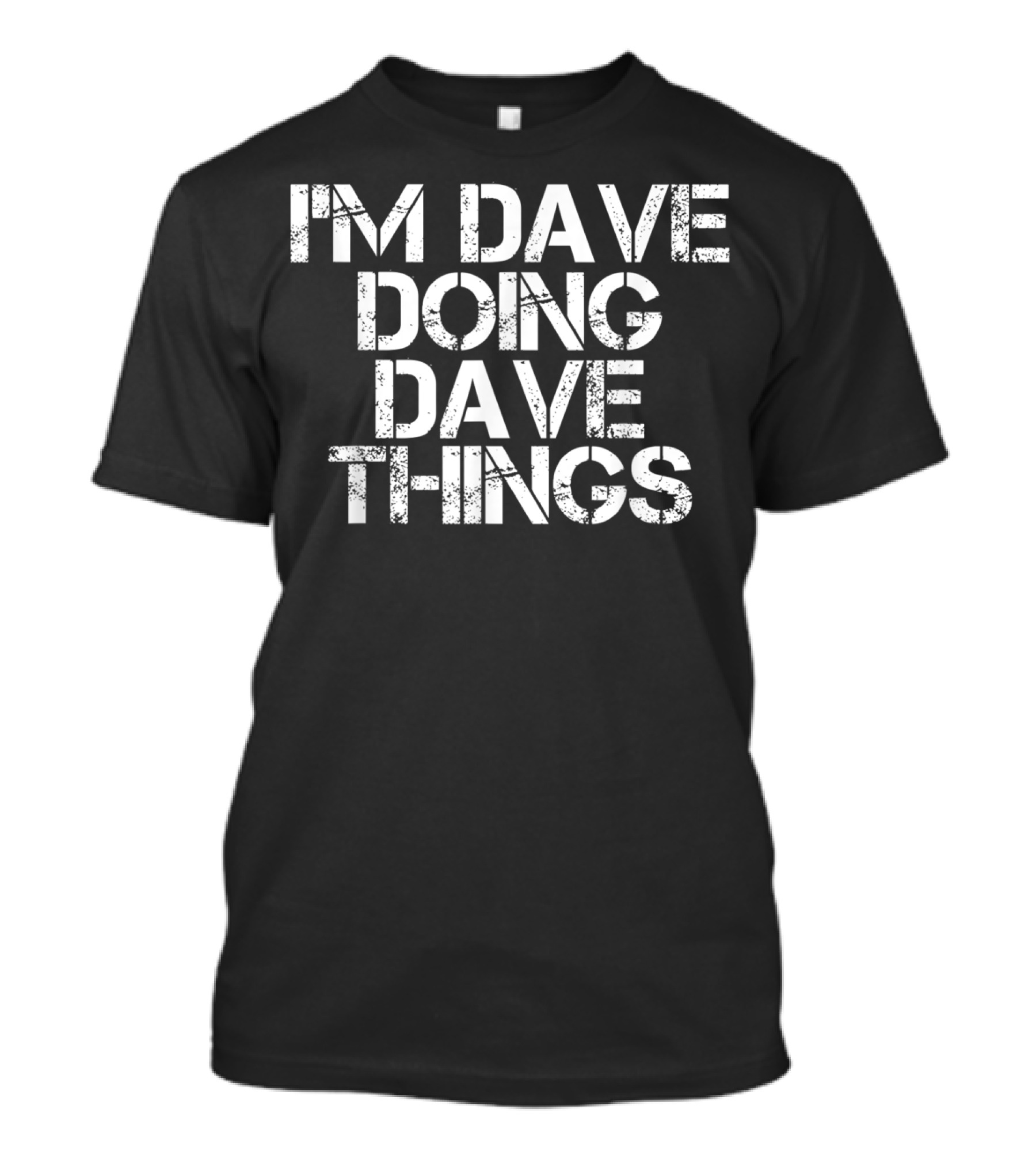 I'm Dave Doing Dave Things Unique T-Shirt