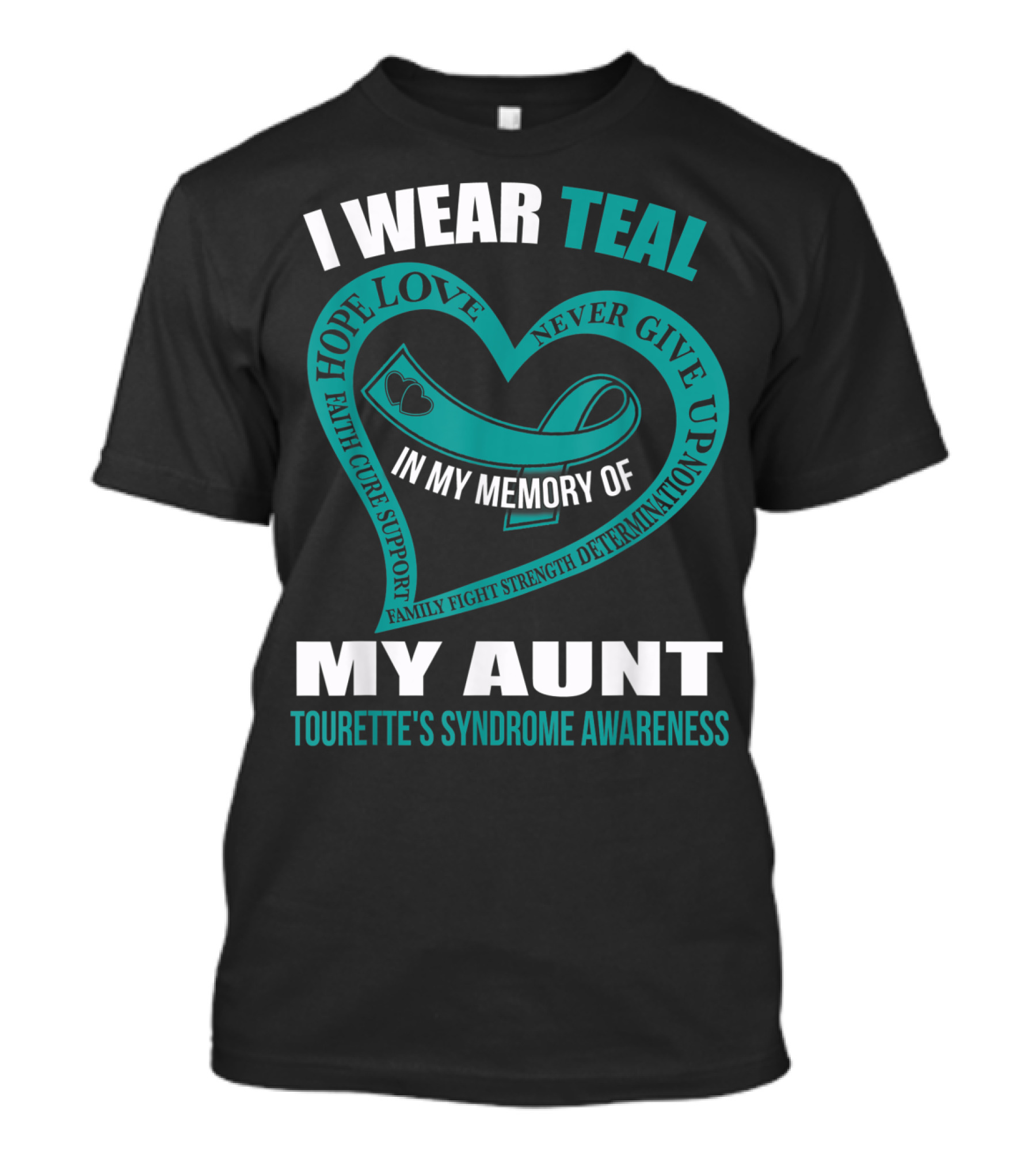 I Wear Teal Hope Love Faith Support In My Memory Of My Aunt Tourette's Syndrome Awareness T-Shirt