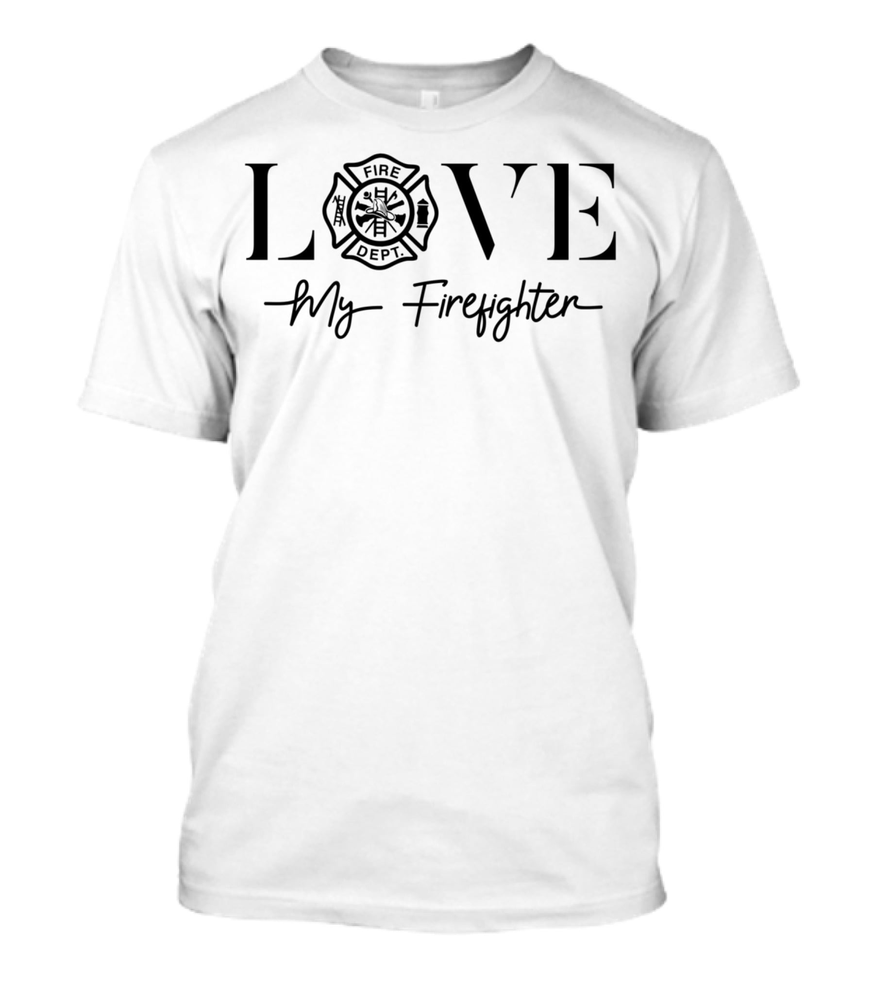 Love My Firefighter Fire Dept Wife Girlfriend T-Shirt
