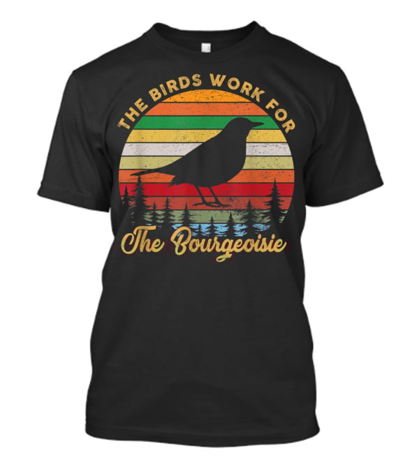 The Birds Work For The Bourgeoisie Retro Sunset Silhouette Bird And Pine Trees T-Shirt