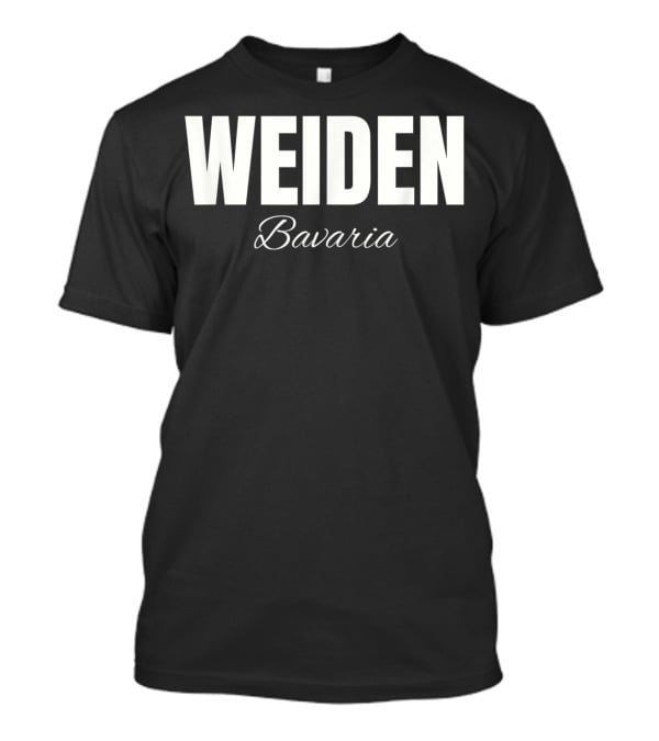 Weiden Bavaria Germany T-Shirt