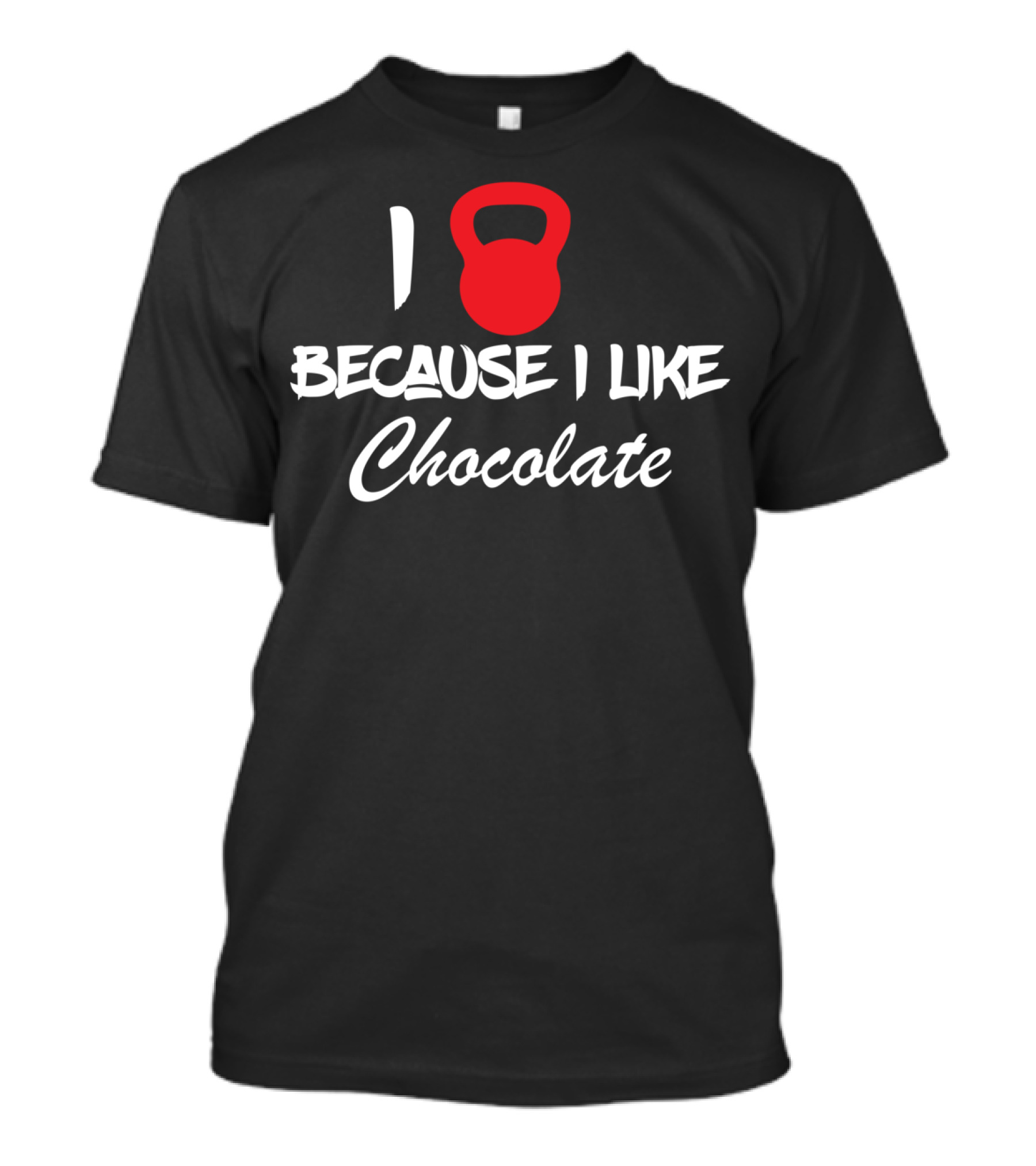 I Kettlebell Because I Like Chocolate T-Shirt