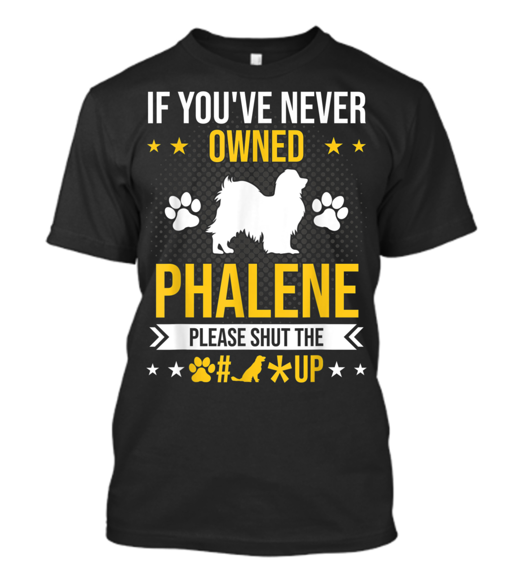 If You've Never Owned Phalene Please Shut Up Dog Paw Silhouette Stars T-Shirt