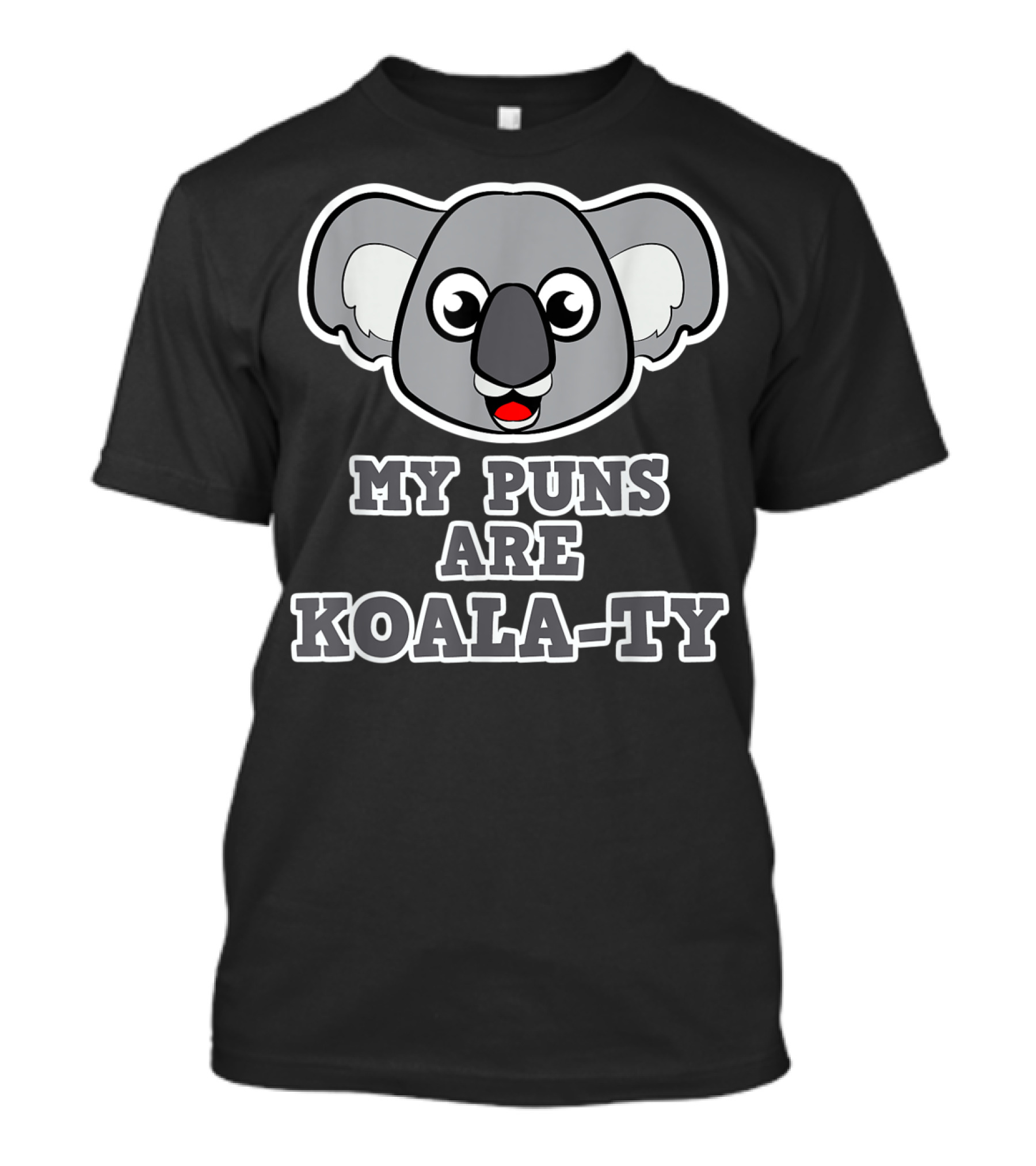 My Puns Are Koala-Ty Koala Face T-Shirt