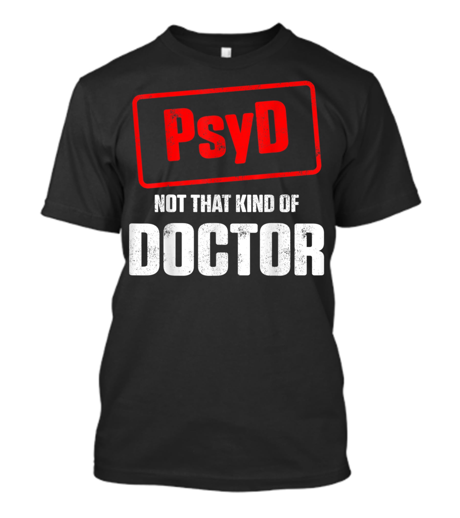 Psyd Not That Kind Of Doctor T-Shirt