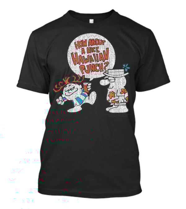 HOW ABOUT A NICE HAWAIIAN PUNCH CLASSIC LOOK STYLE 22719 T-Shirt