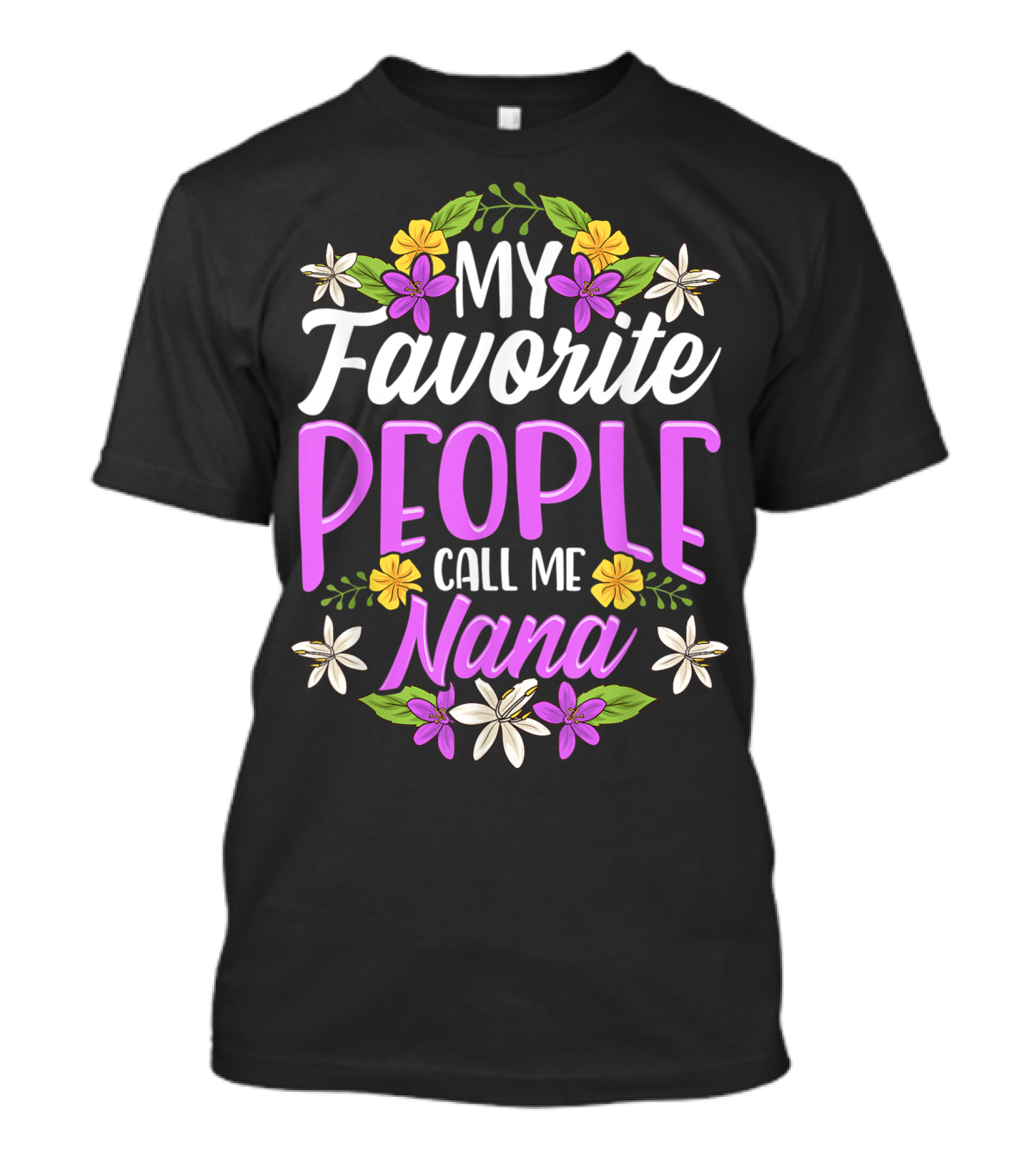 My Favorite People Call Me Nana Floral Flowers T-Shirt
