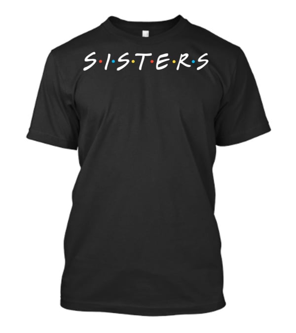 Best Friends Sisters Inspired Forever T-Shirt