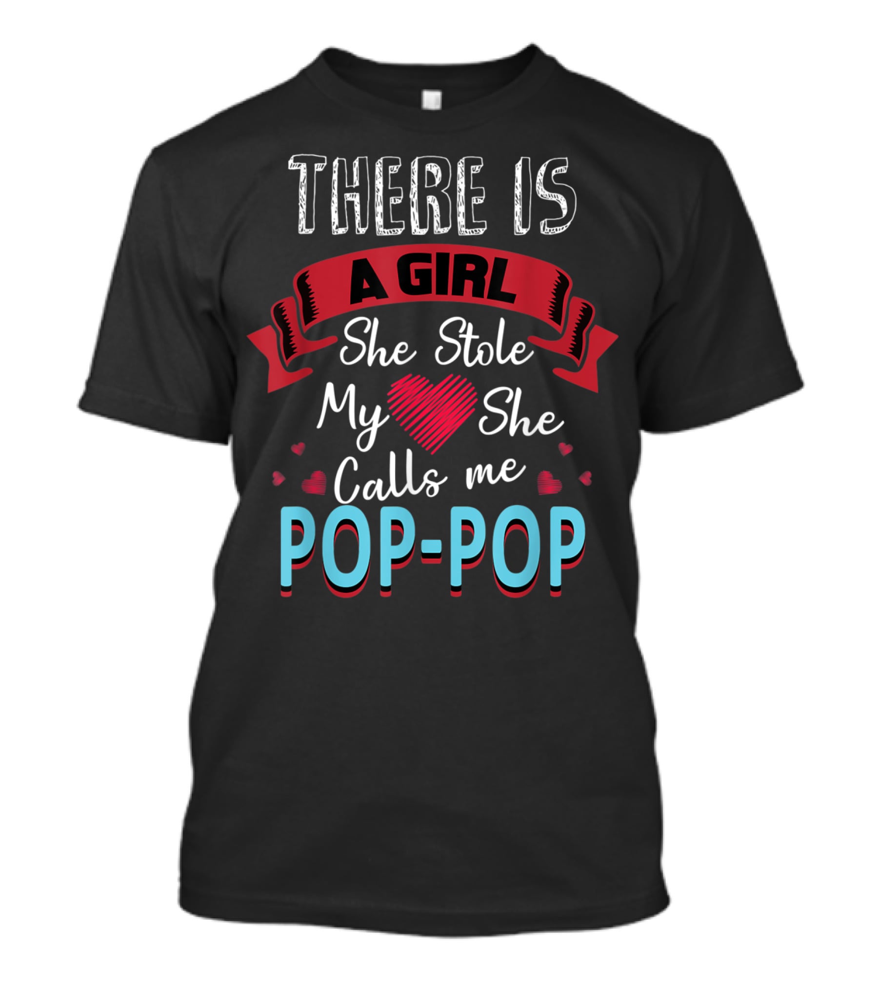 Father's Day There Is A Girl She Stole My Heart She Calls Me Pop Pop T-Shirt
