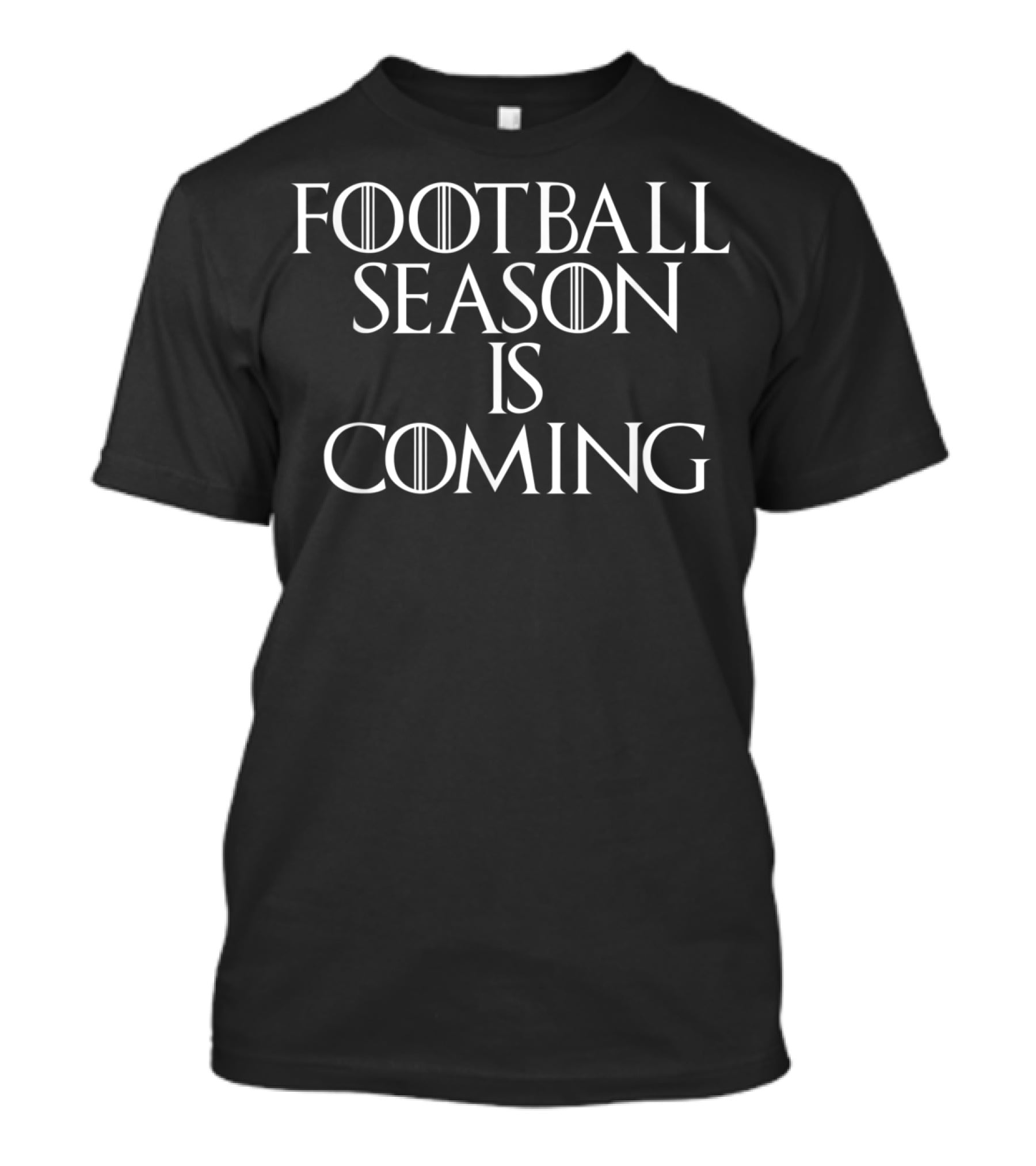 Funny Football Season Is Coming Sports Fans Game Time Anticipation T-Shirt