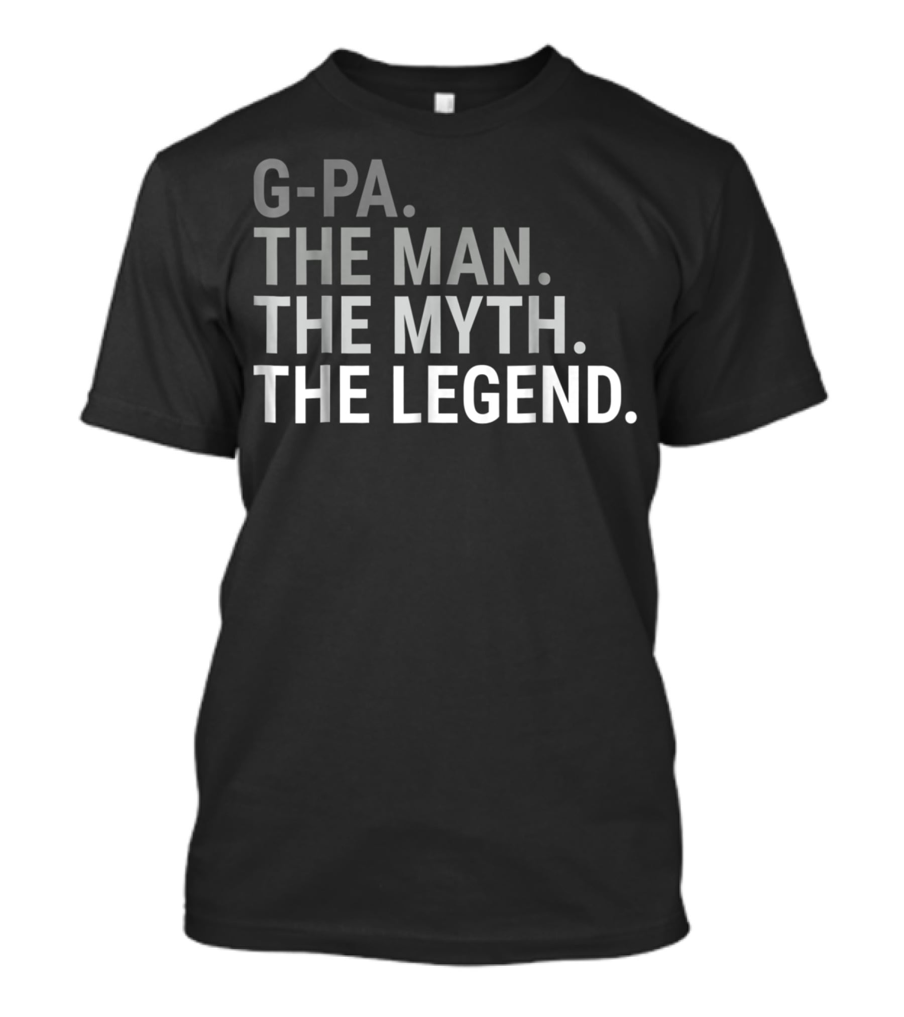 G-Pa The Man The Myth The Legend T-Shirt