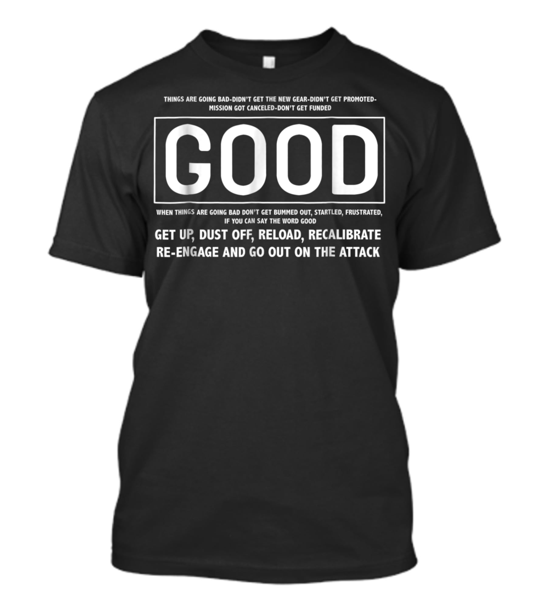GOOD Motivational Jocko Quote Navy Seal Get Up Dust Off Reload Recalibrate Re-Engage Go Out On The Attack T-Shirt