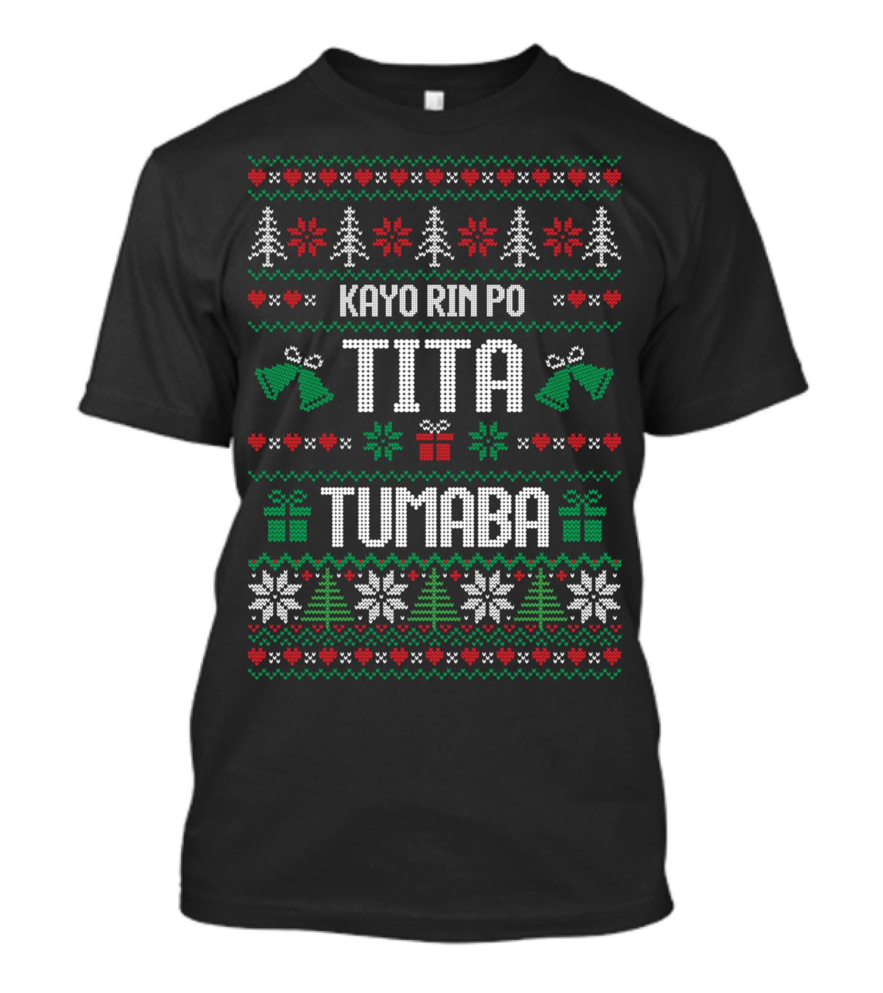Kayo Rin Po Tita Tumaba Christmas Ugly Sweater Bells Trees Snowflakes T-Shirt